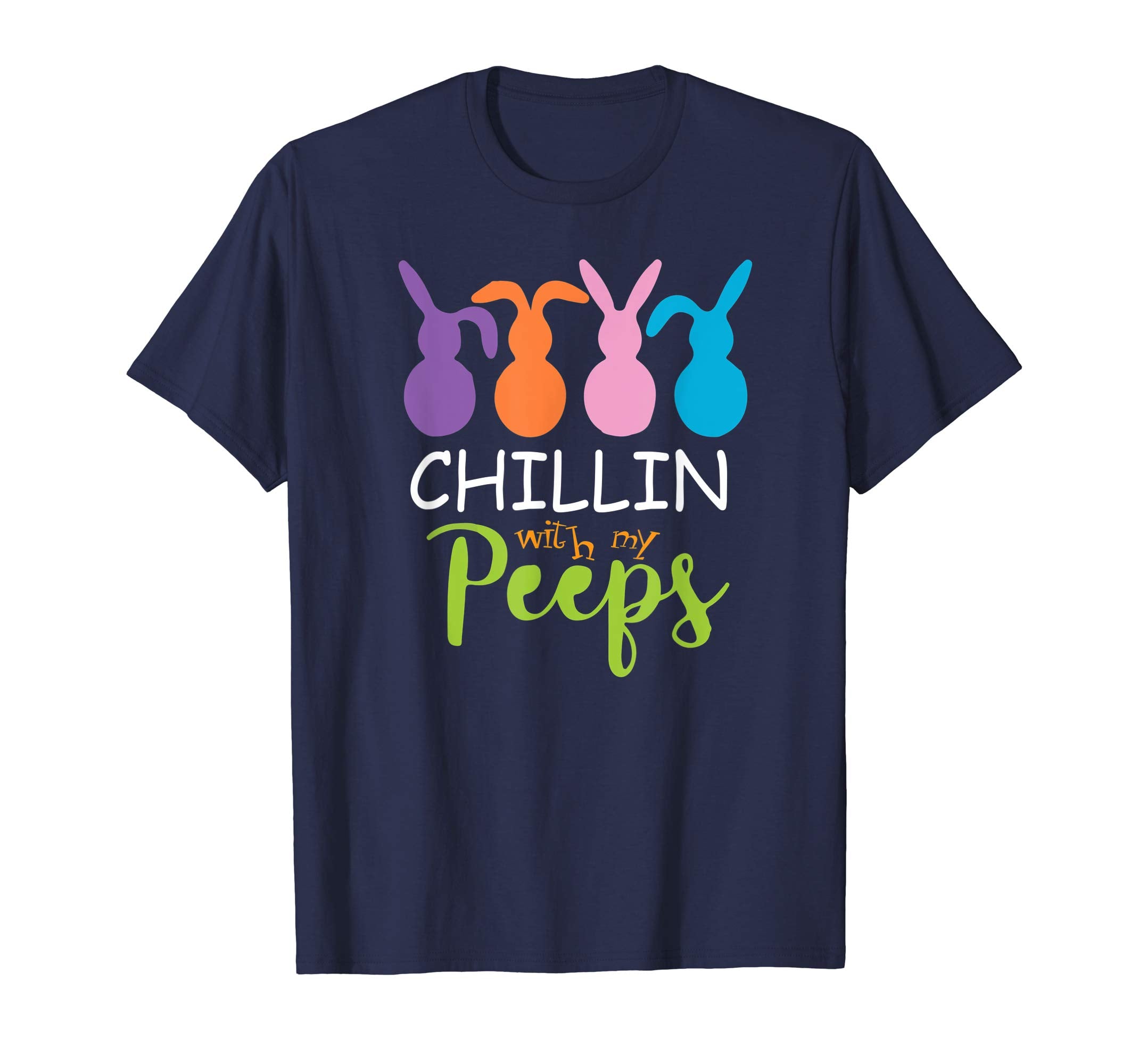 Chillin With My Peeps - Funny Easter Day Easter Bunny TShirt