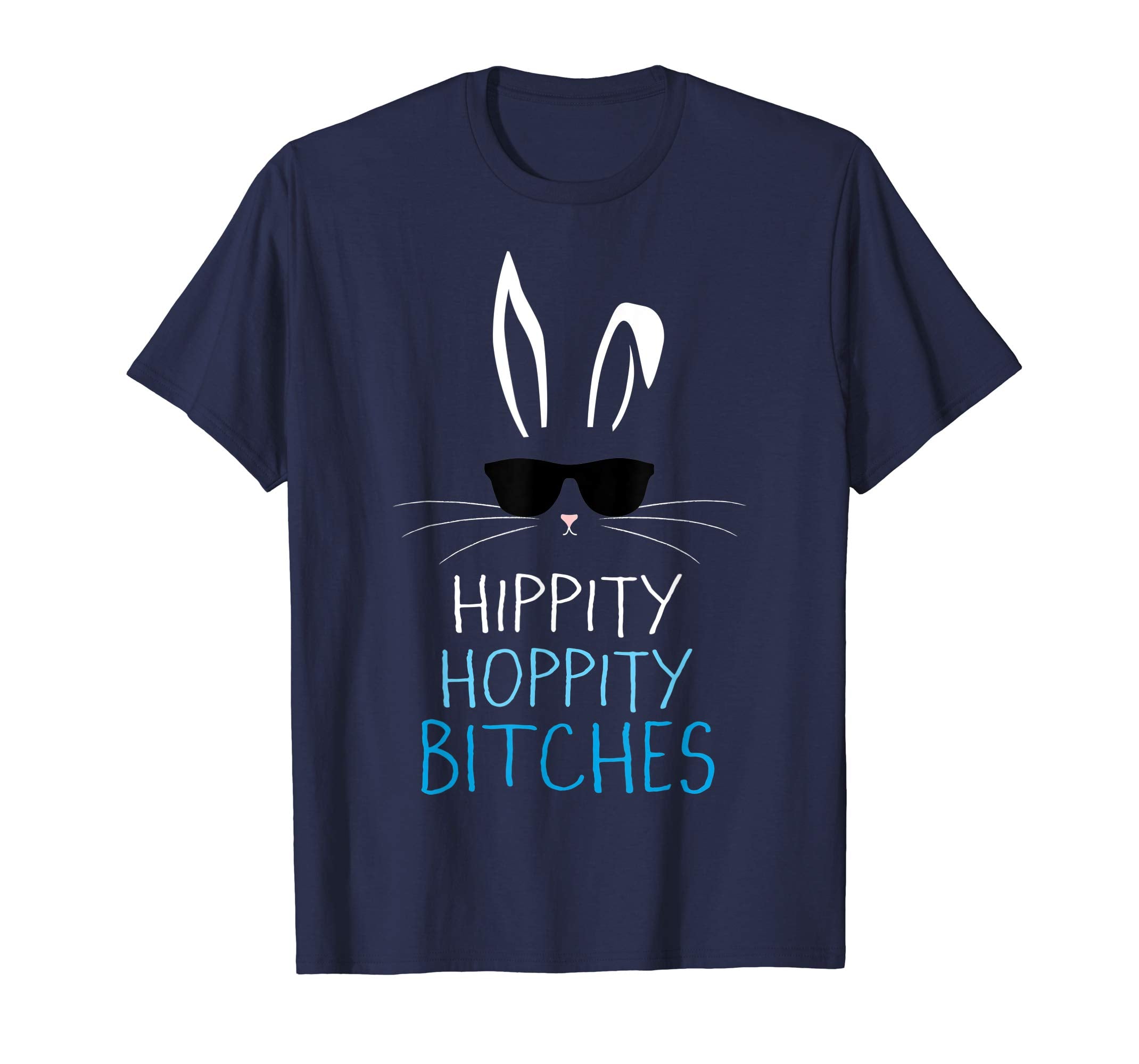 Funny Sarcastic Easter Bunny Shirt Hippity Hoppity Bitches