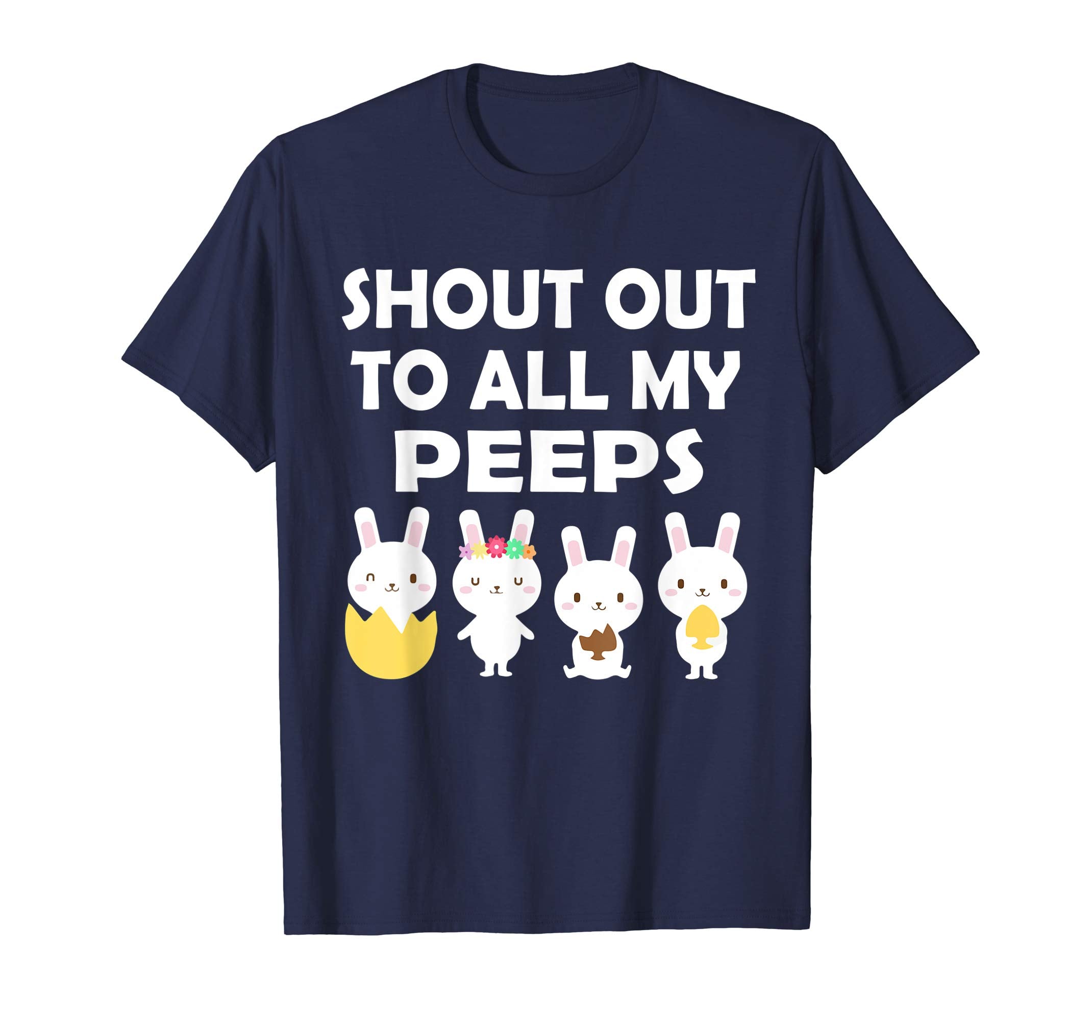Bunnies Open Easter Eggs Shout Out To All My Peeps Shirt