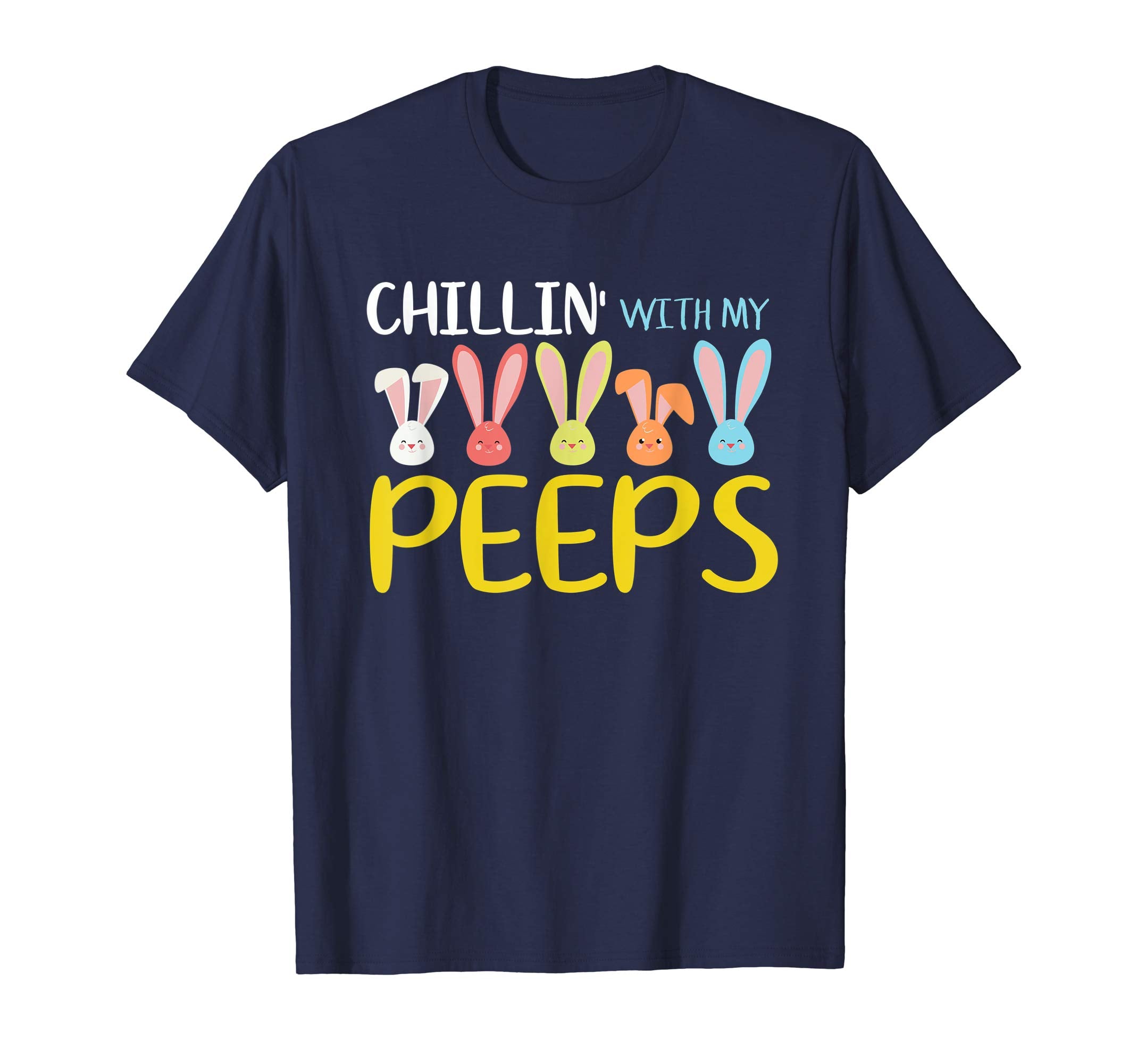 Chillin' With My Peeps - Funny Easter Day T-Shirt