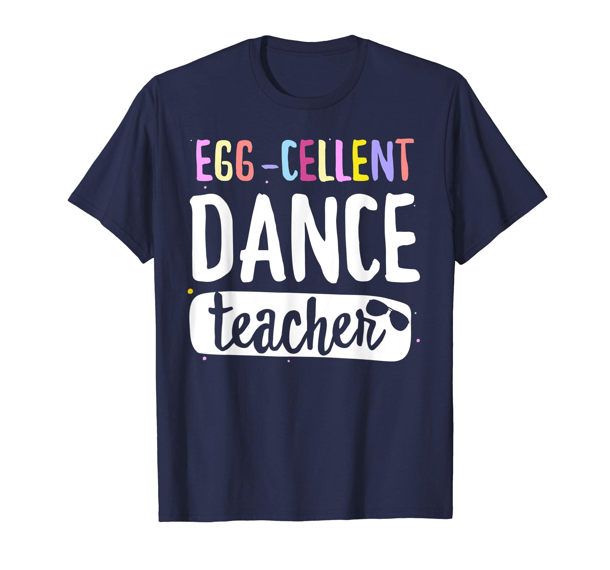 Egg-Cellent Dance Teacher Easter Funny Gifts T-shirt