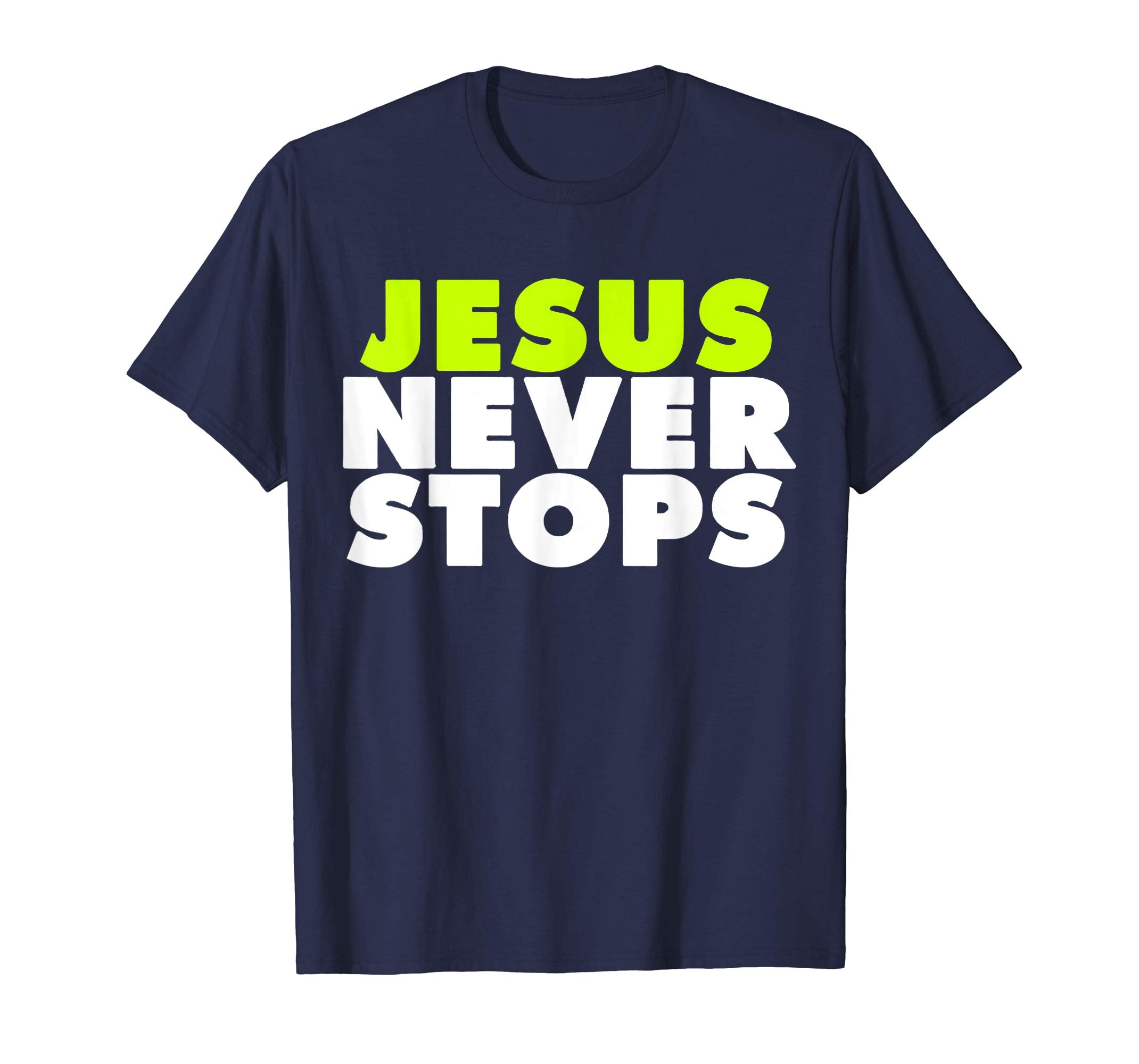 Jesus Never Stops Christian T-Shirt Religion Easter