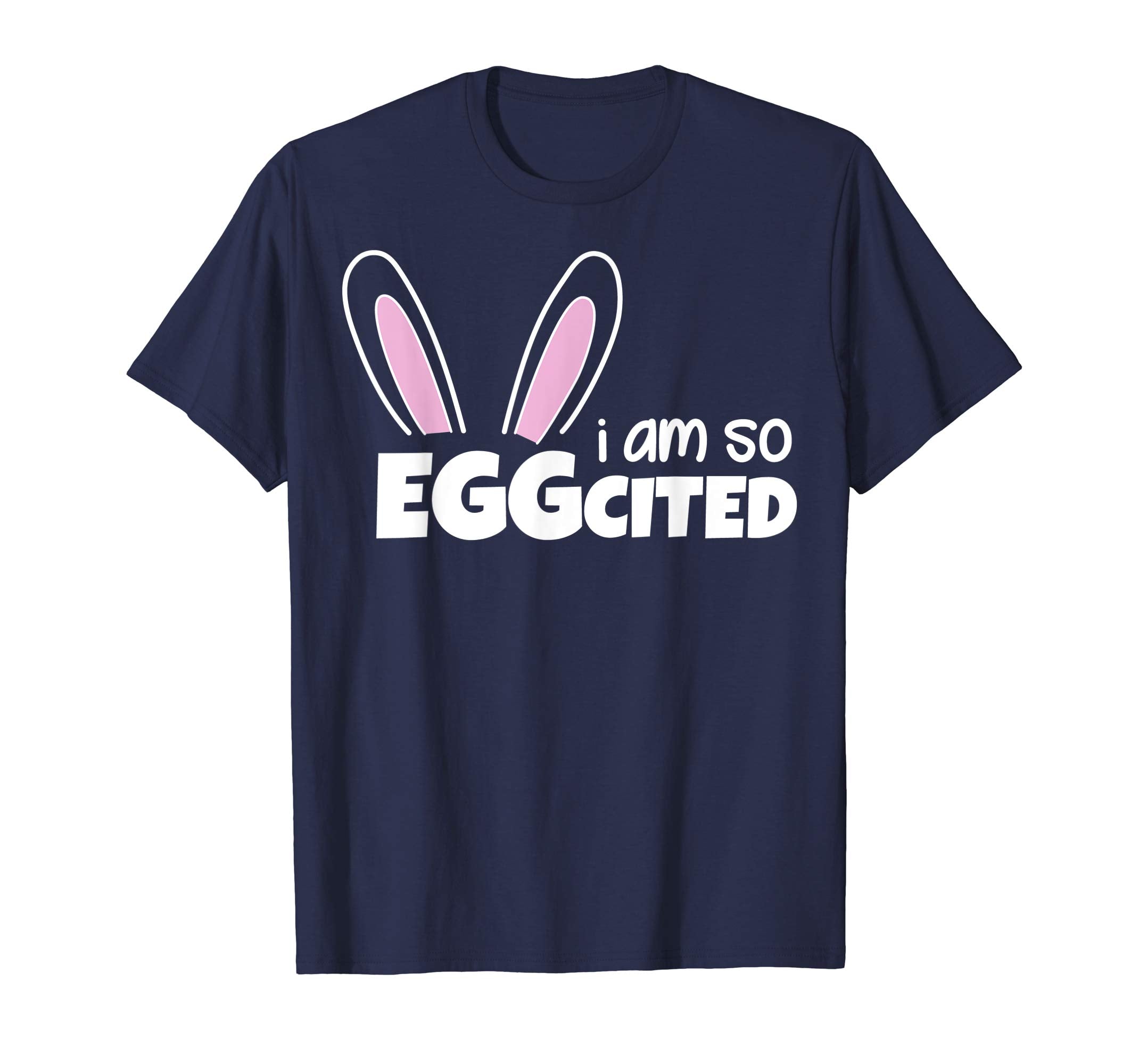 Happy Easter Shirt I Am So Eggcited T-shirt