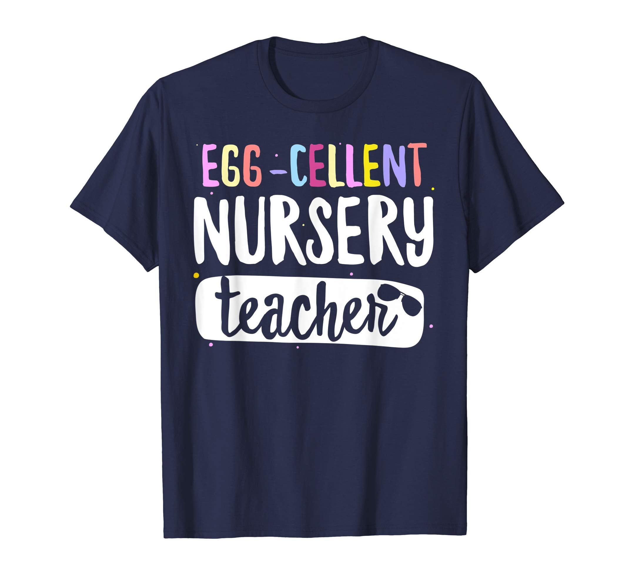 Egg-Cellent Nursery Teacher Easter Funny Gifts T-shirt