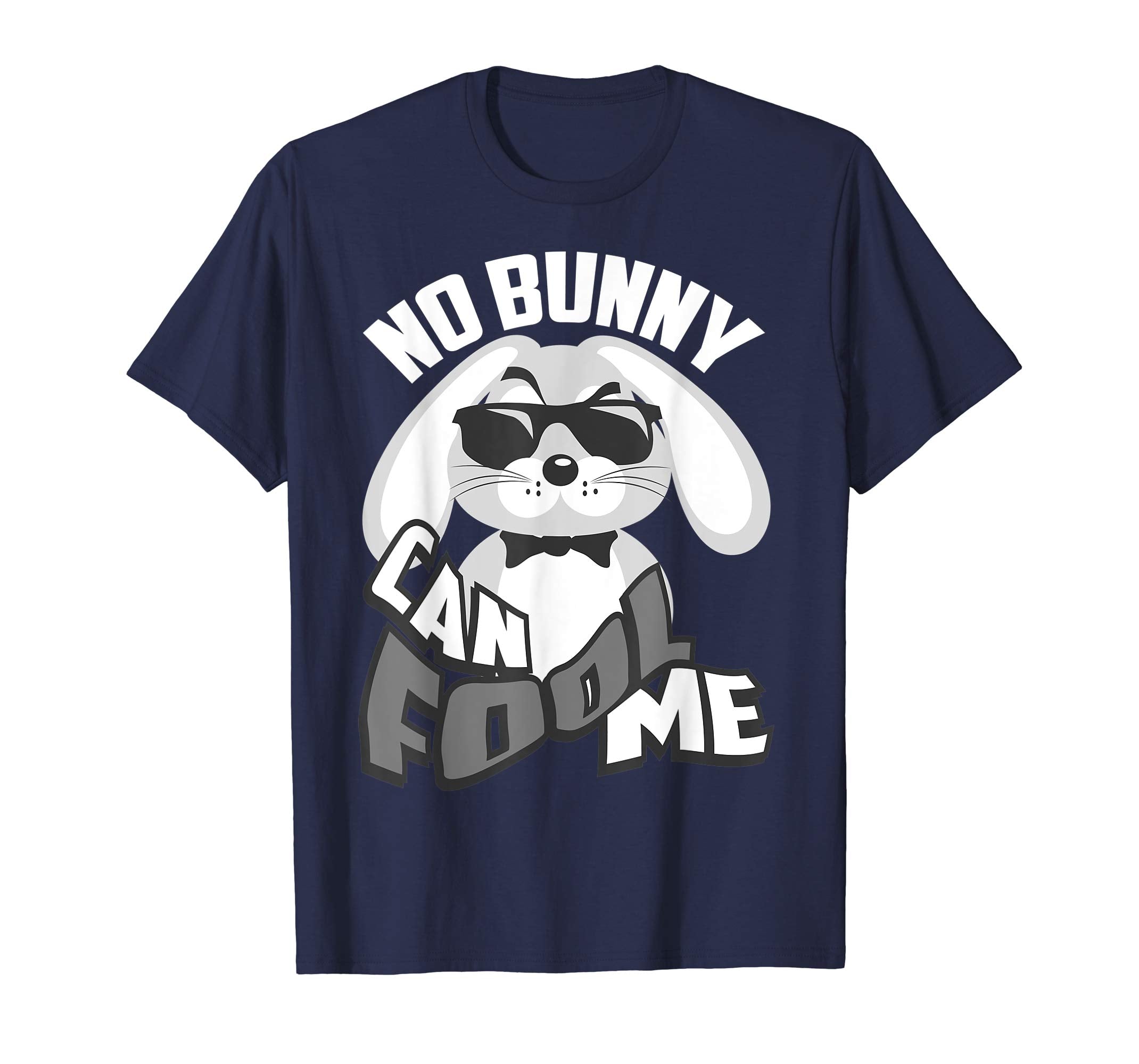 No Bunny Can Fool Me Happy Easter Shirt - Cute T-Shirt Gift