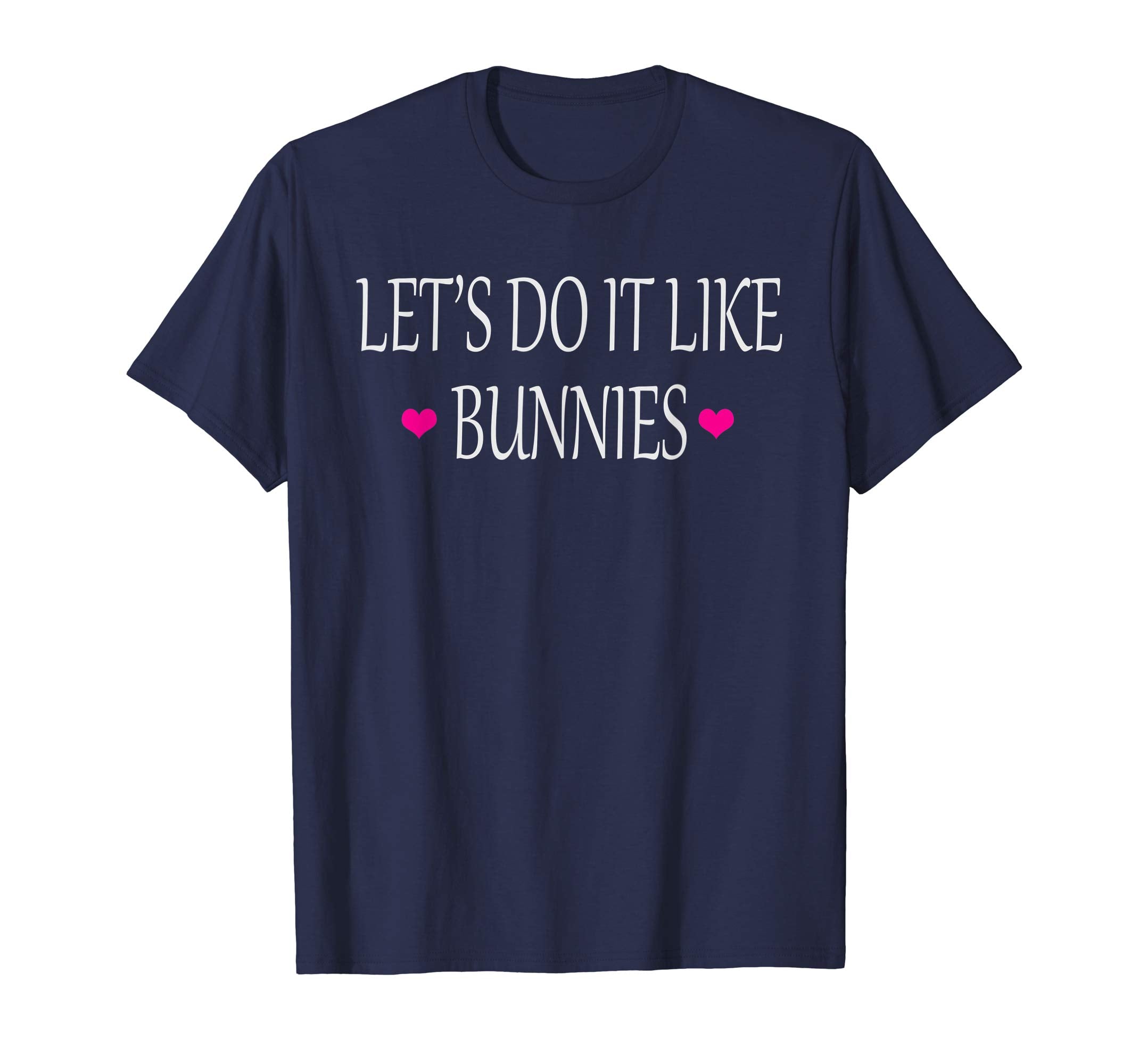Let's Do it Like Bunnies Funny &amp; Naughty Easter Gift Shirt