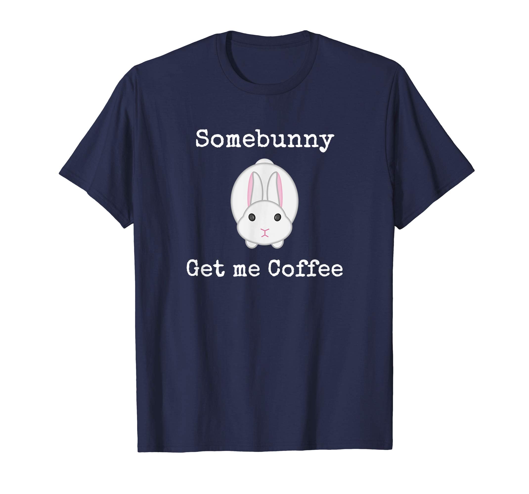 Easter Gift for Men Women Some Bunny Get me Coffee Tshirt