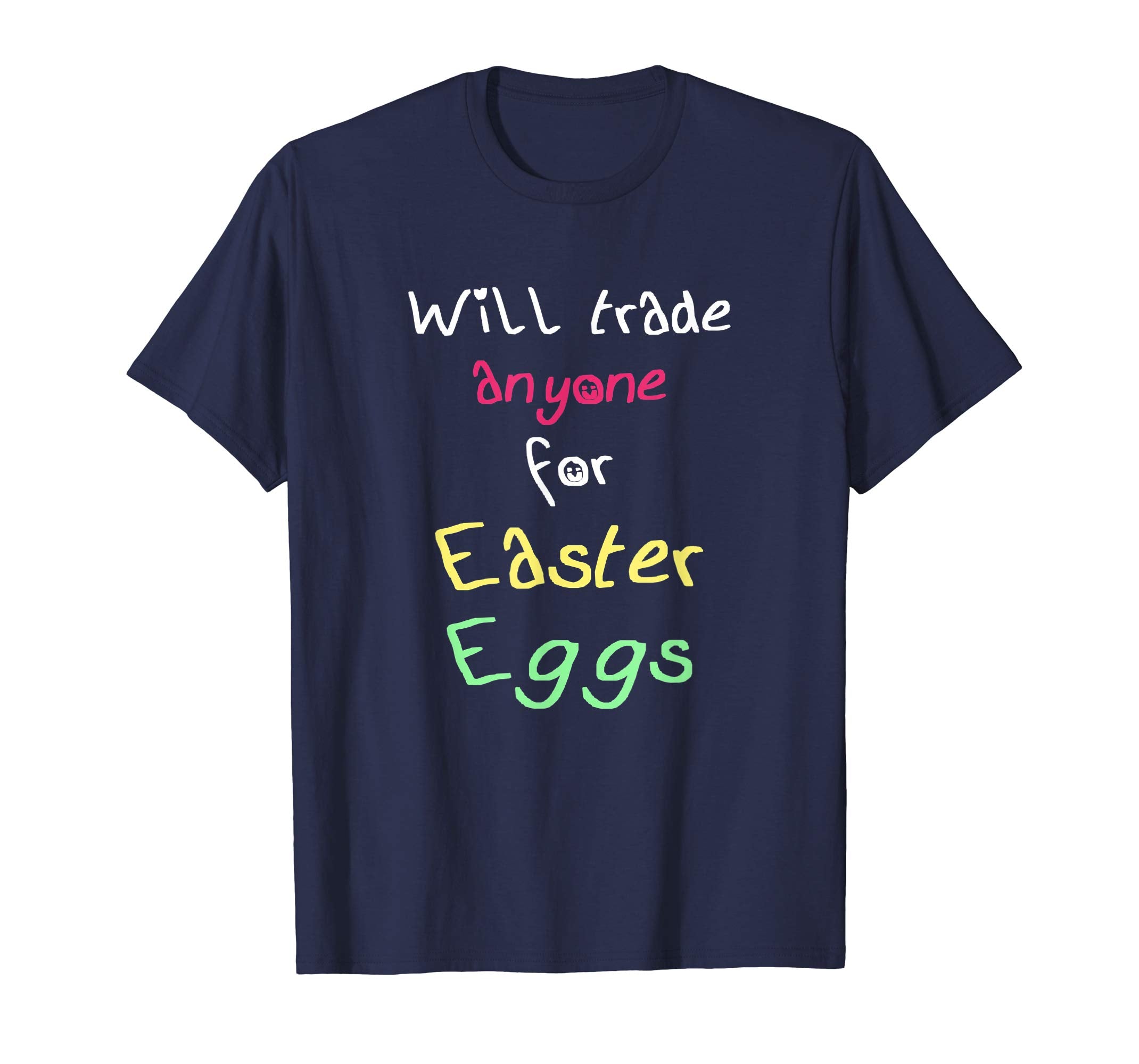 Will Trade Anyone For Easter Eggs Funny Easter Gift T-Shirt