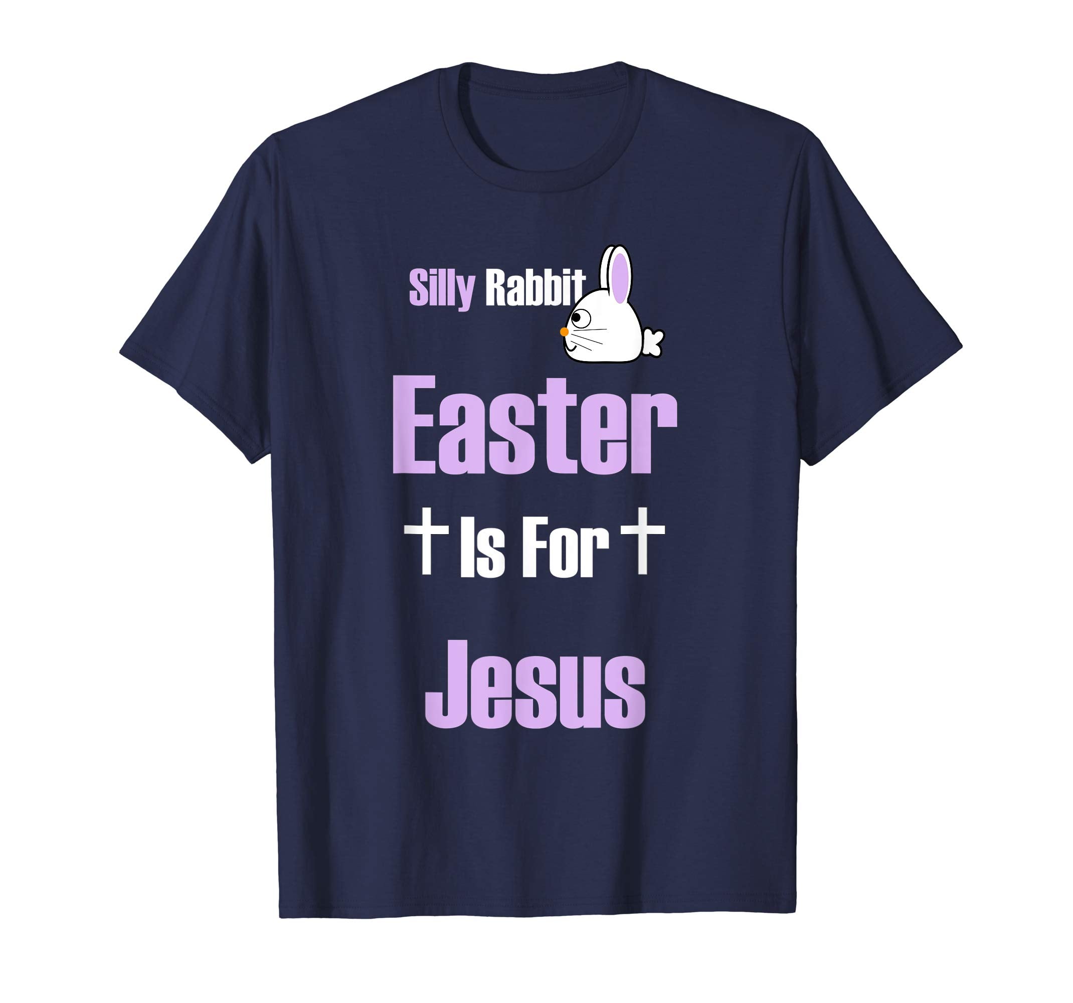 Silly Rabbit Easter Is For Jesus T-Shirt
