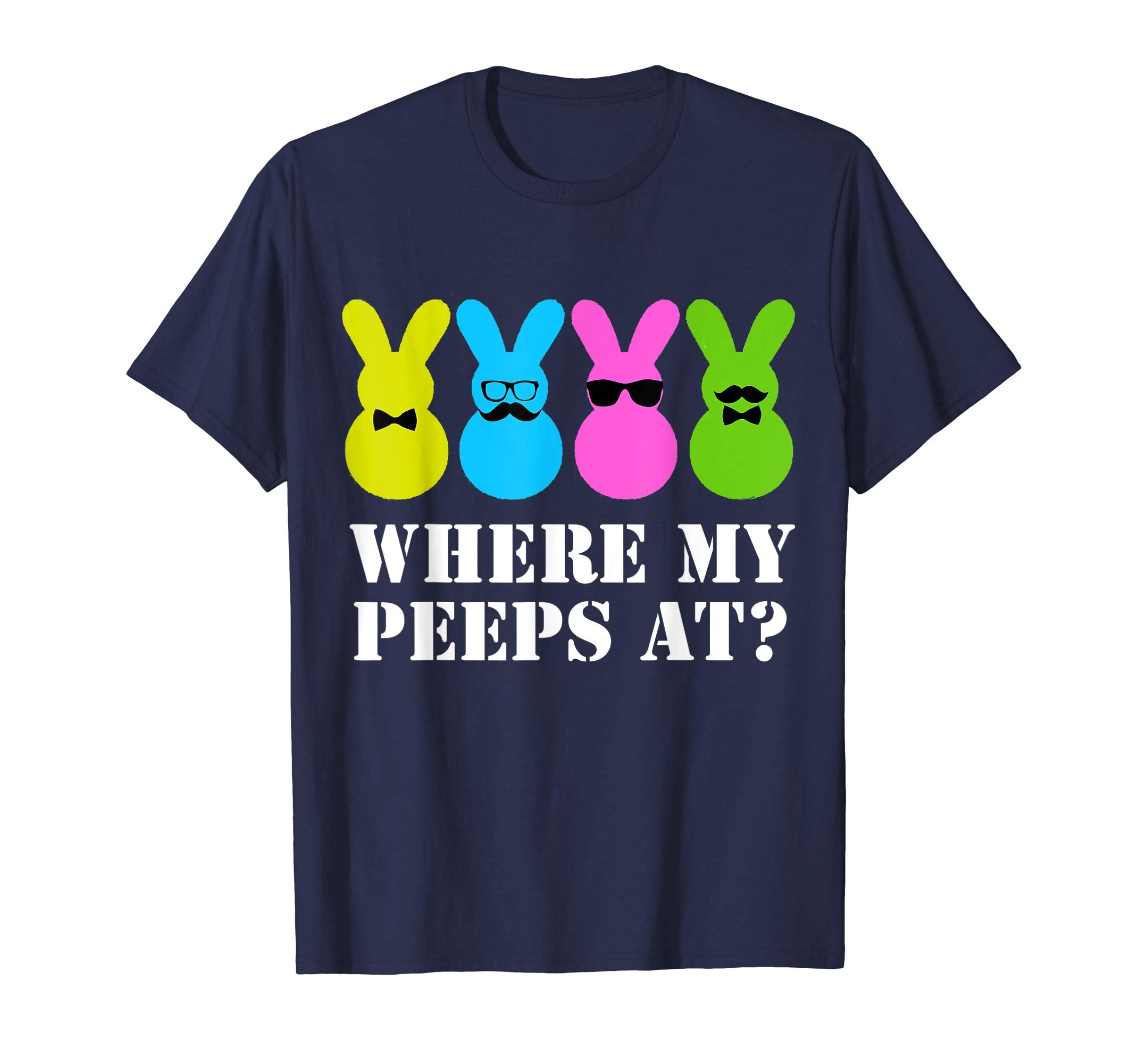 Where my peeps at Easter Bunny T-Shirt