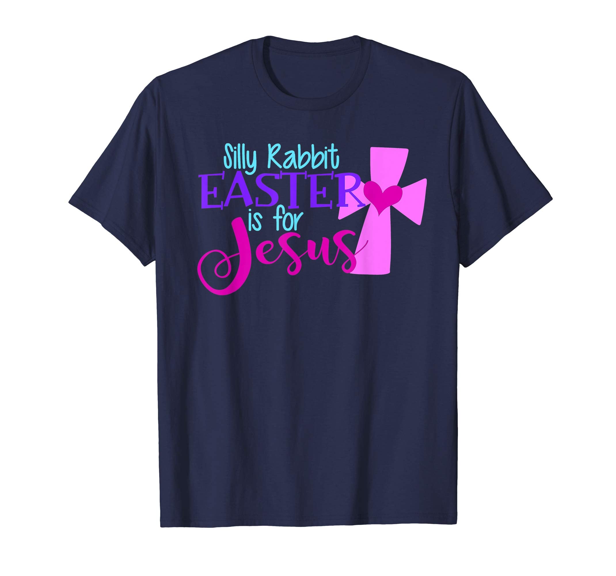 SILLY RABBIT EASTER IS FOR JESUS Funny Christian Shirt Women