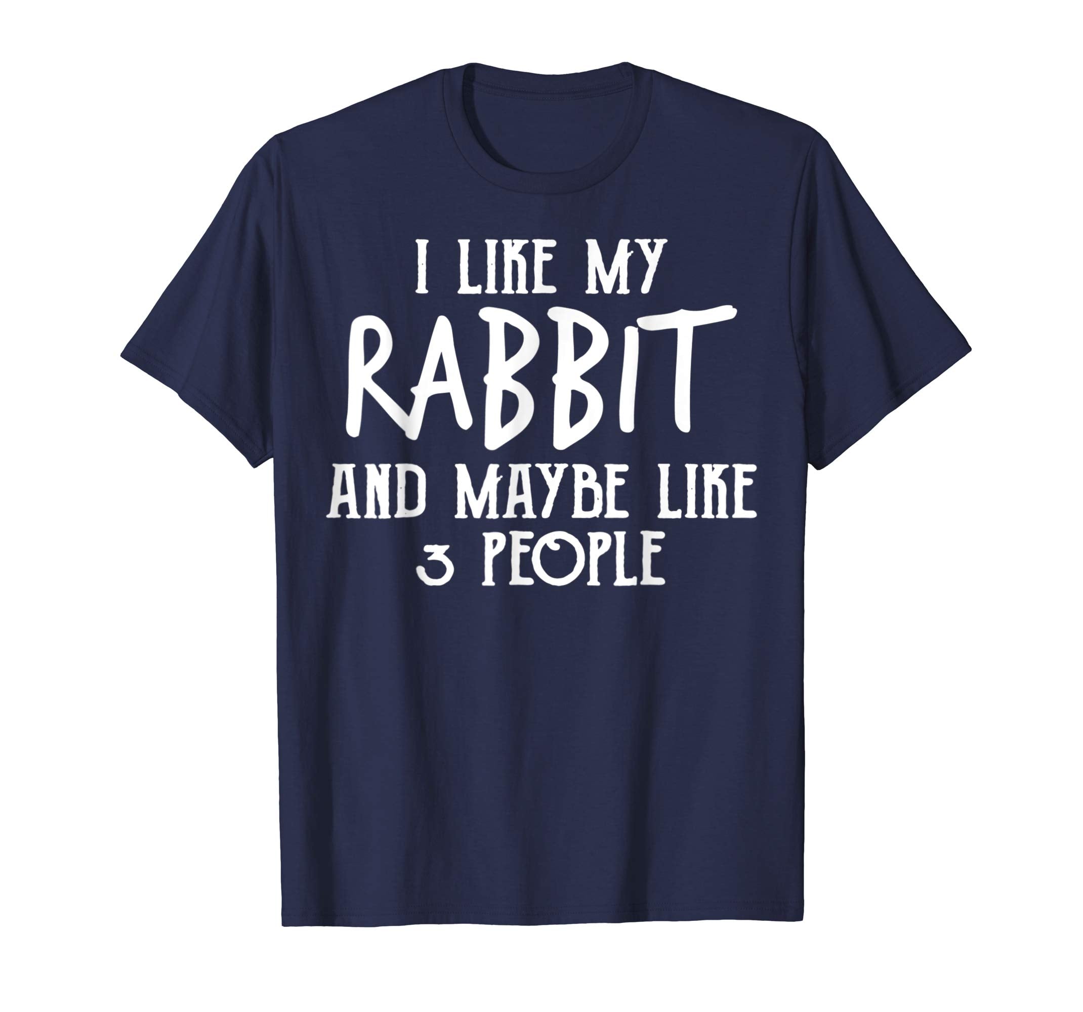 I Like My Rabbit Maybe 3 People TShirt Easter Day Shirt Fun