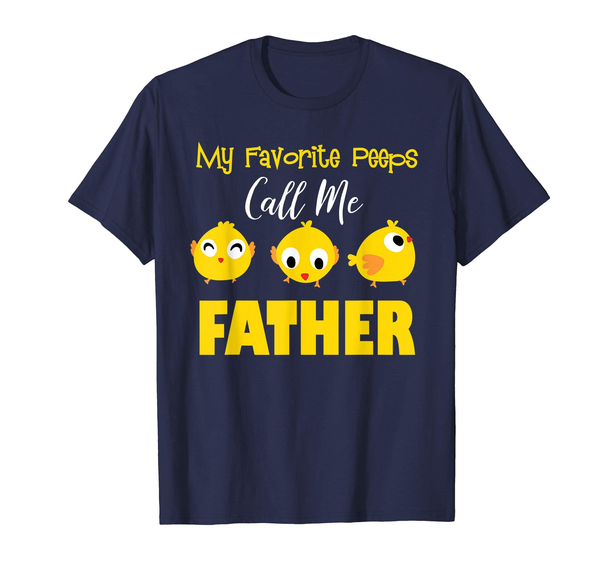 My Favorite Peeps Call Me Father Shirt Easter Day Bunny Gift