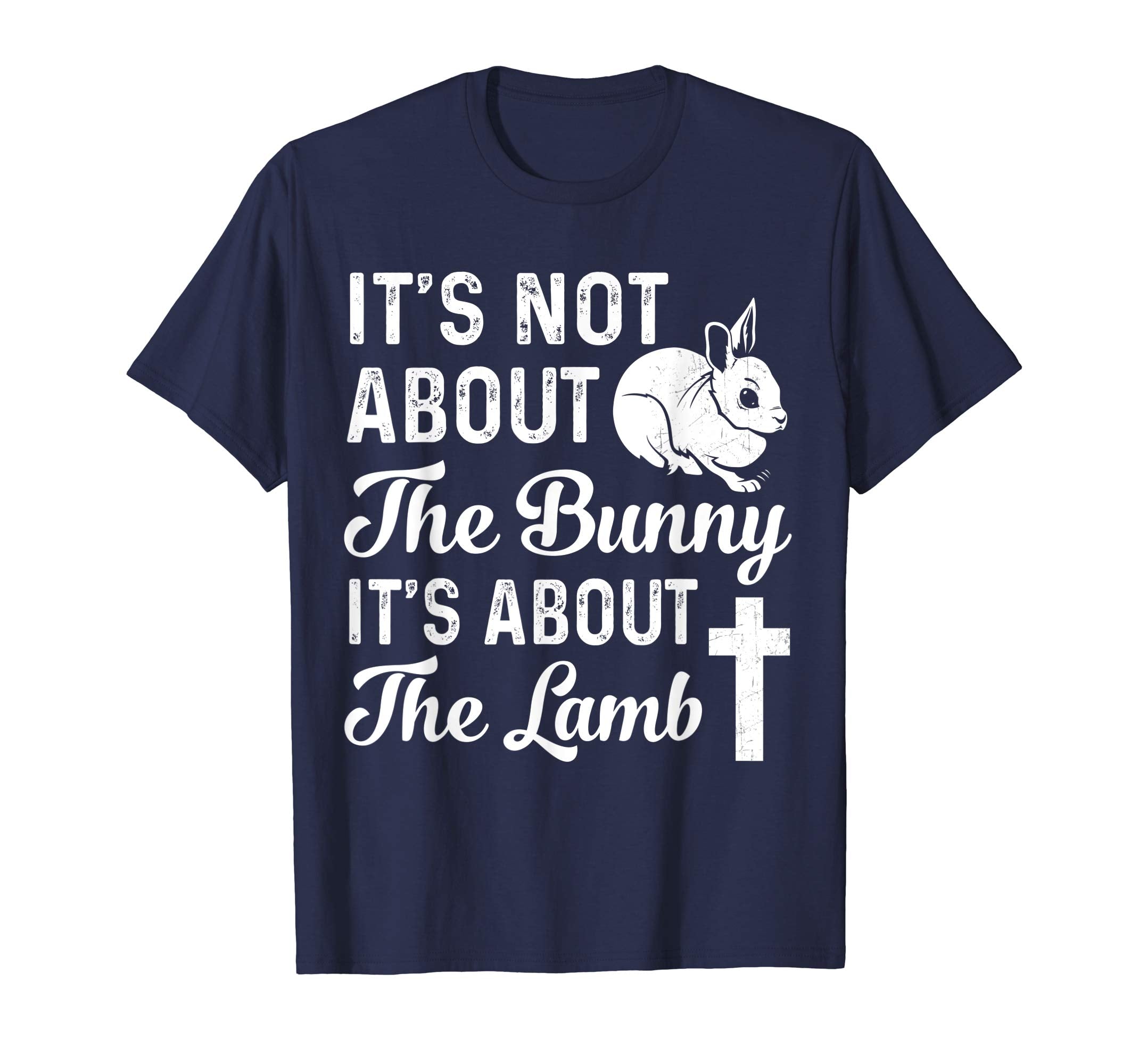 It's Not About The Bunny It's About The Lamb Easter T-Shirt