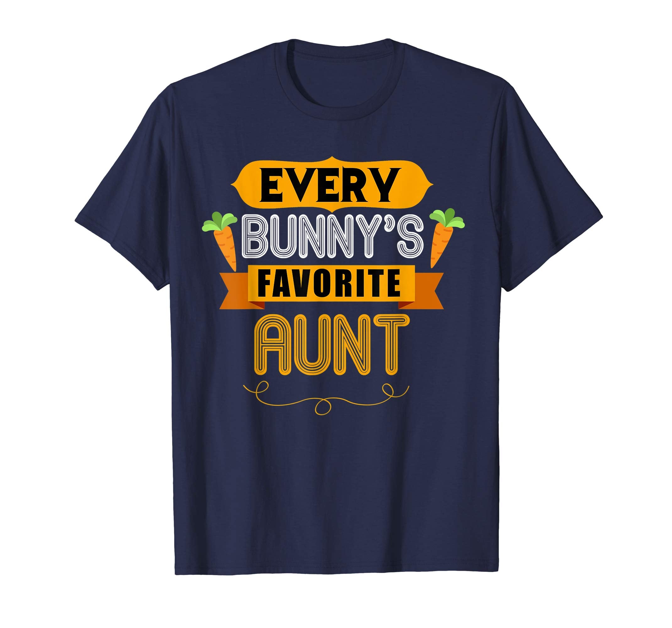 WOMEN'S EVERY BUNNYS FAVORITE AUNT SHIRT CUTE EASTER GIFT