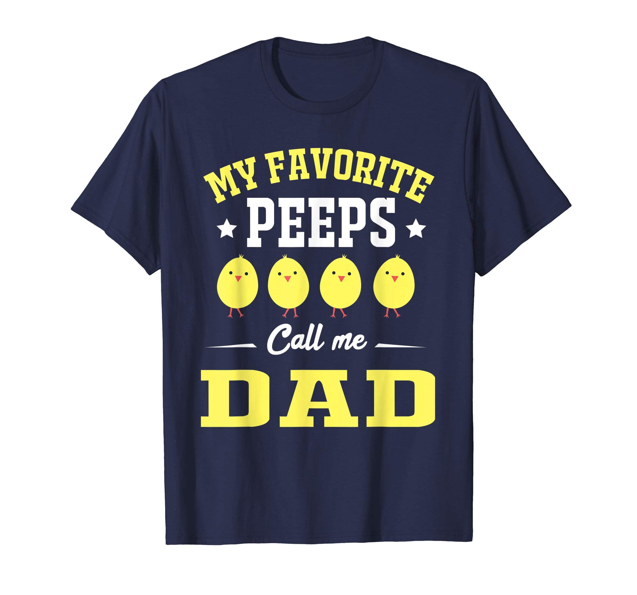 My Favorite Peeps Call Me Dad Easter Day T-Shirt