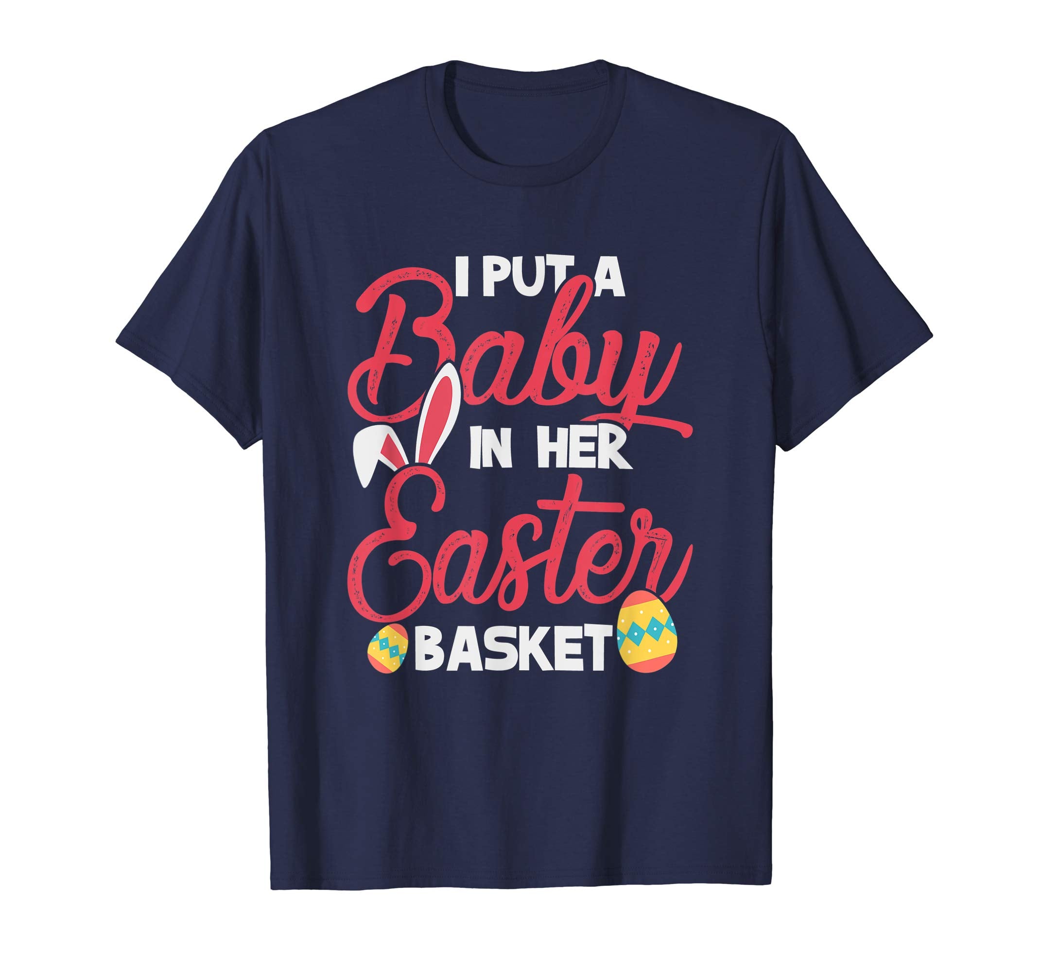 I put baby in her Easter Basket tshirt Easter Day