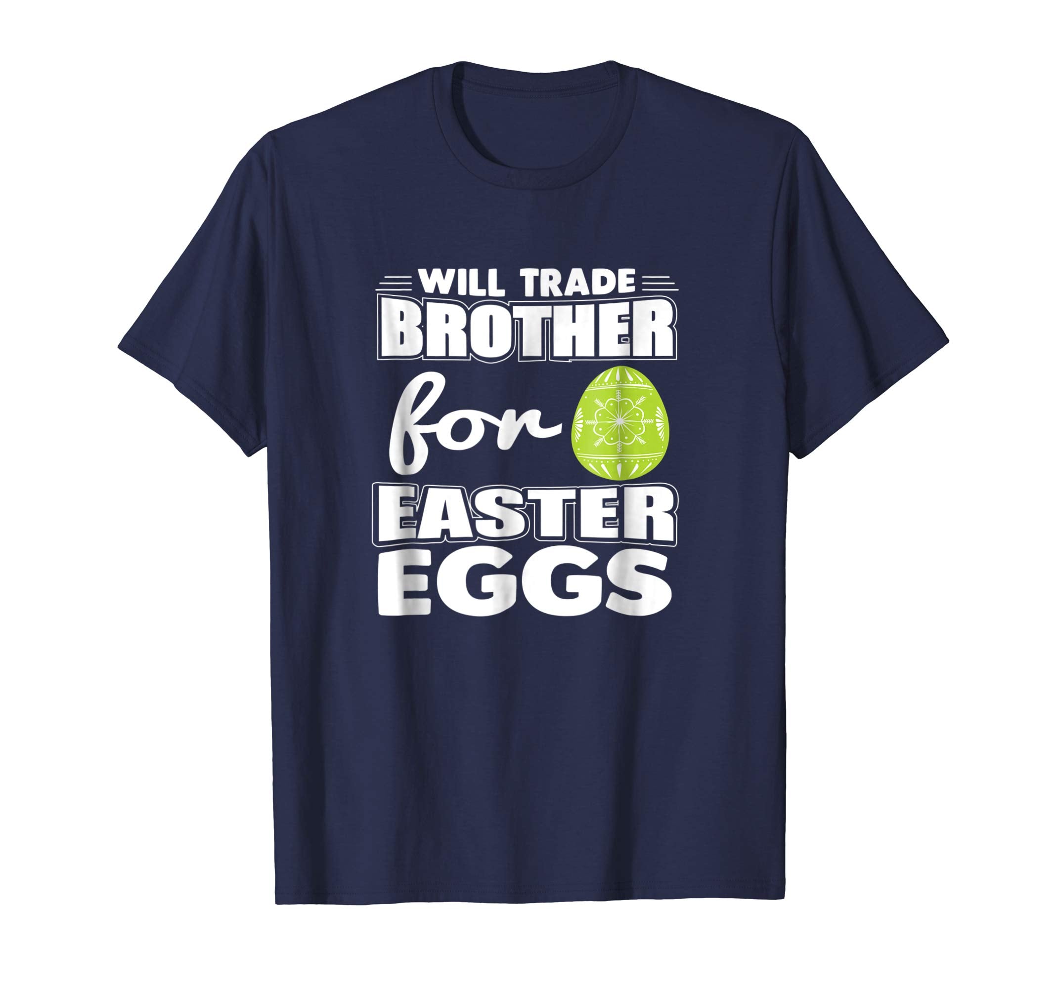 Will Trade Brother for Easter Eggs T-Shirt