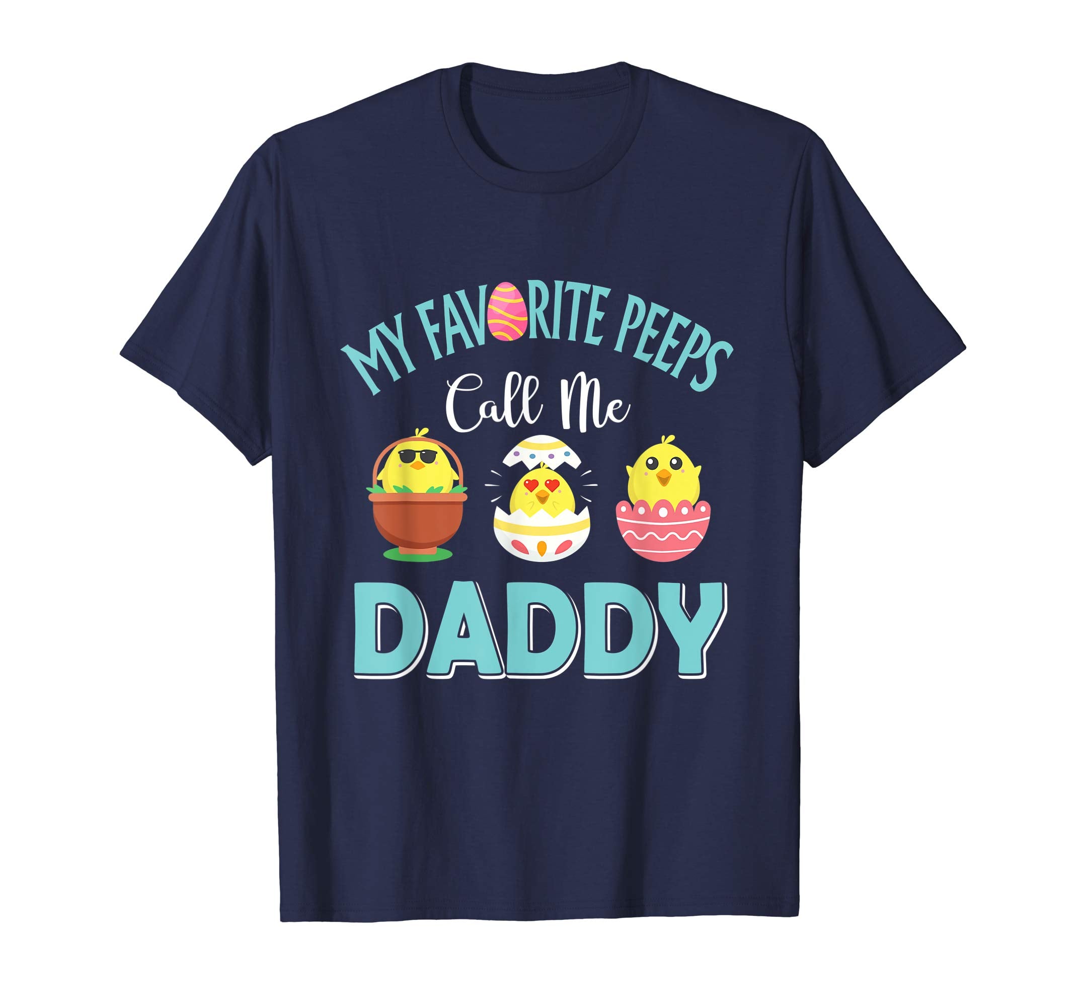 My Favorite Peeps Chicks Call Me Daddy Easter Shirt