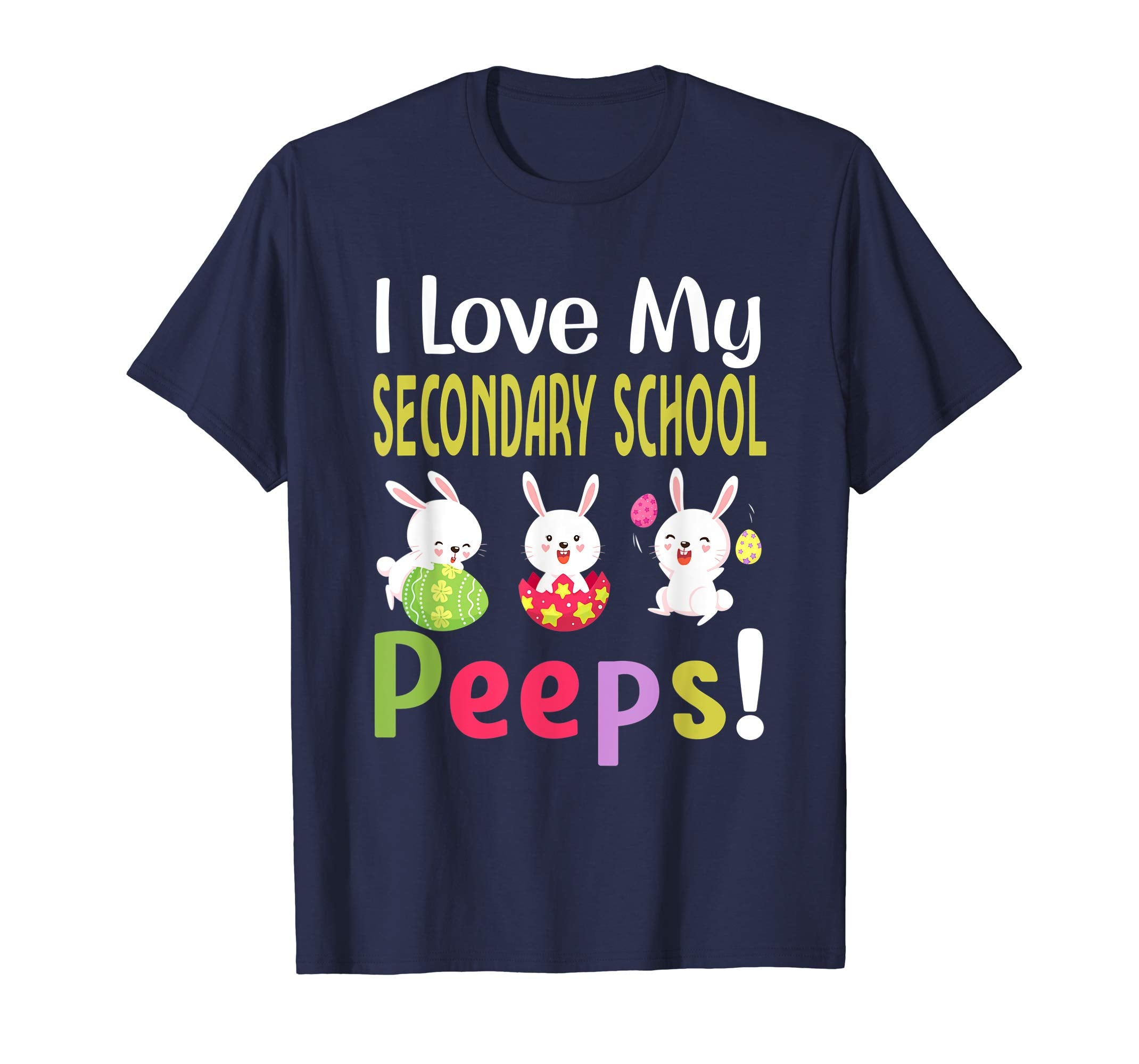 I Love My Secondary School Peeps Happy Easter Teacher Tshirt