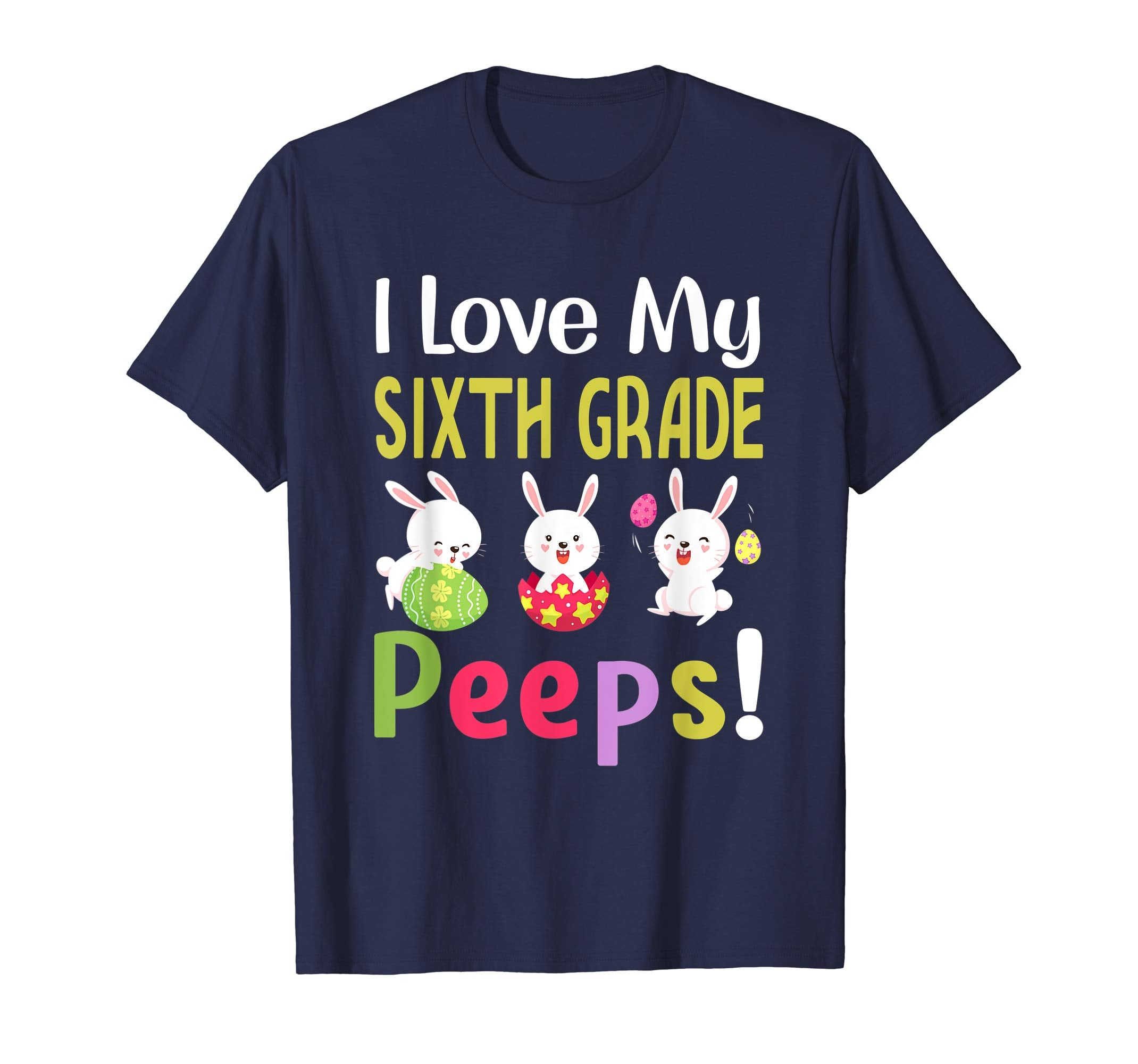 I Love My Sixth Grade Peeps Happy Easter Teacher Tshirt