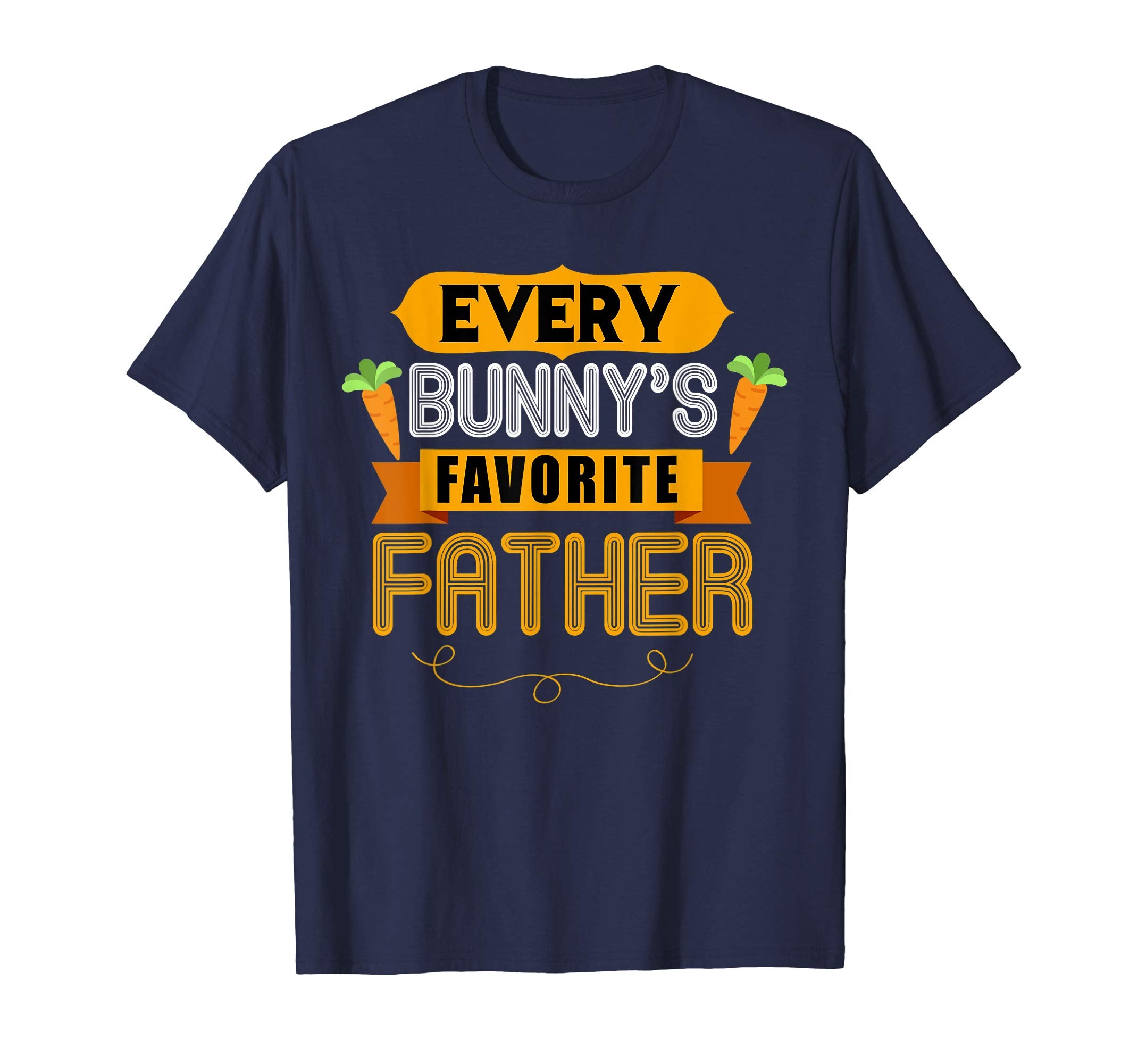 MENS EVERY BUNNYS FAVORITE FATHER SHIRT CUTE EASTER GIFT
