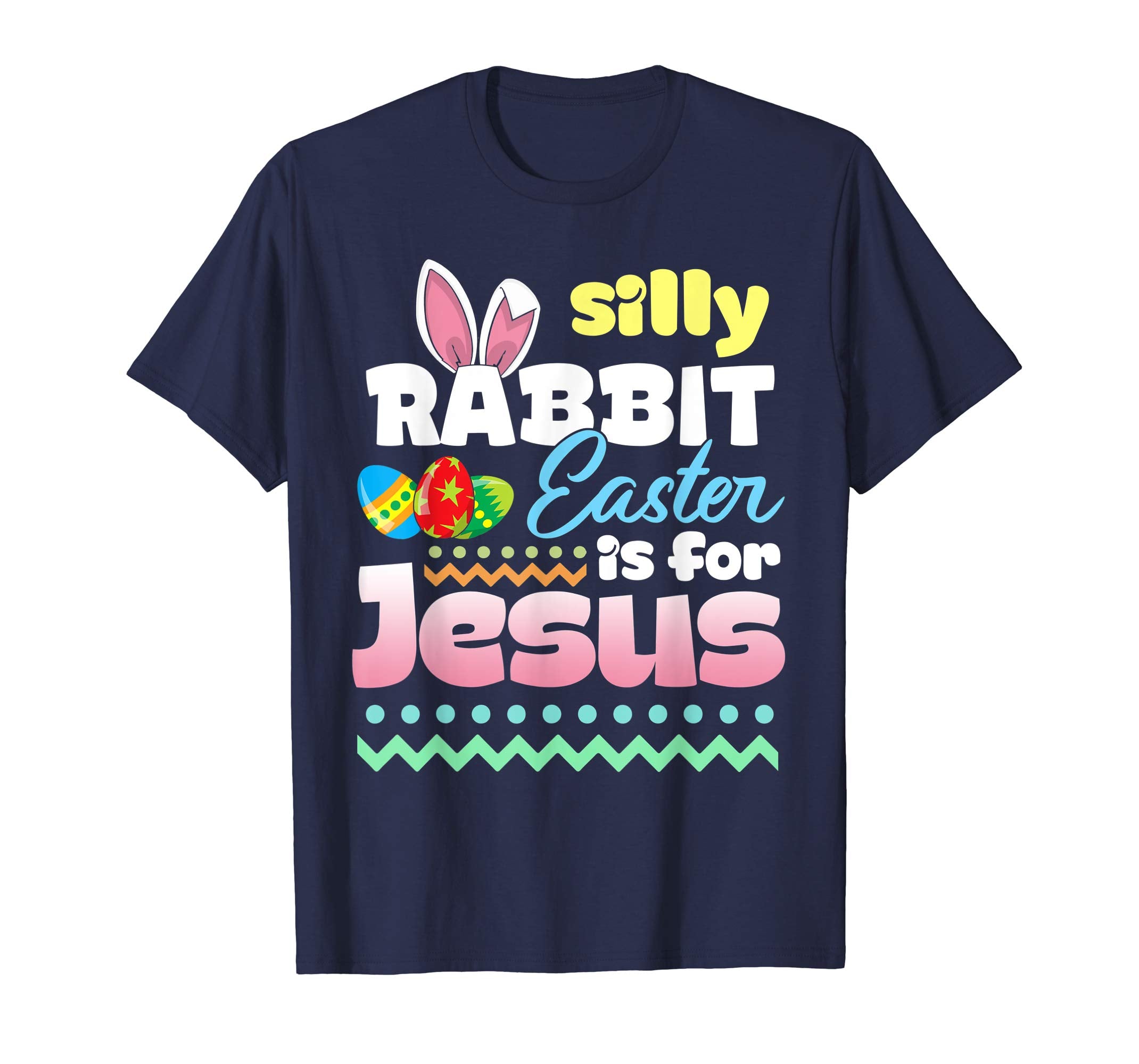 Silly Rabbit Easter Is For Jesus T-Shirt Gifts Easter Bunny
