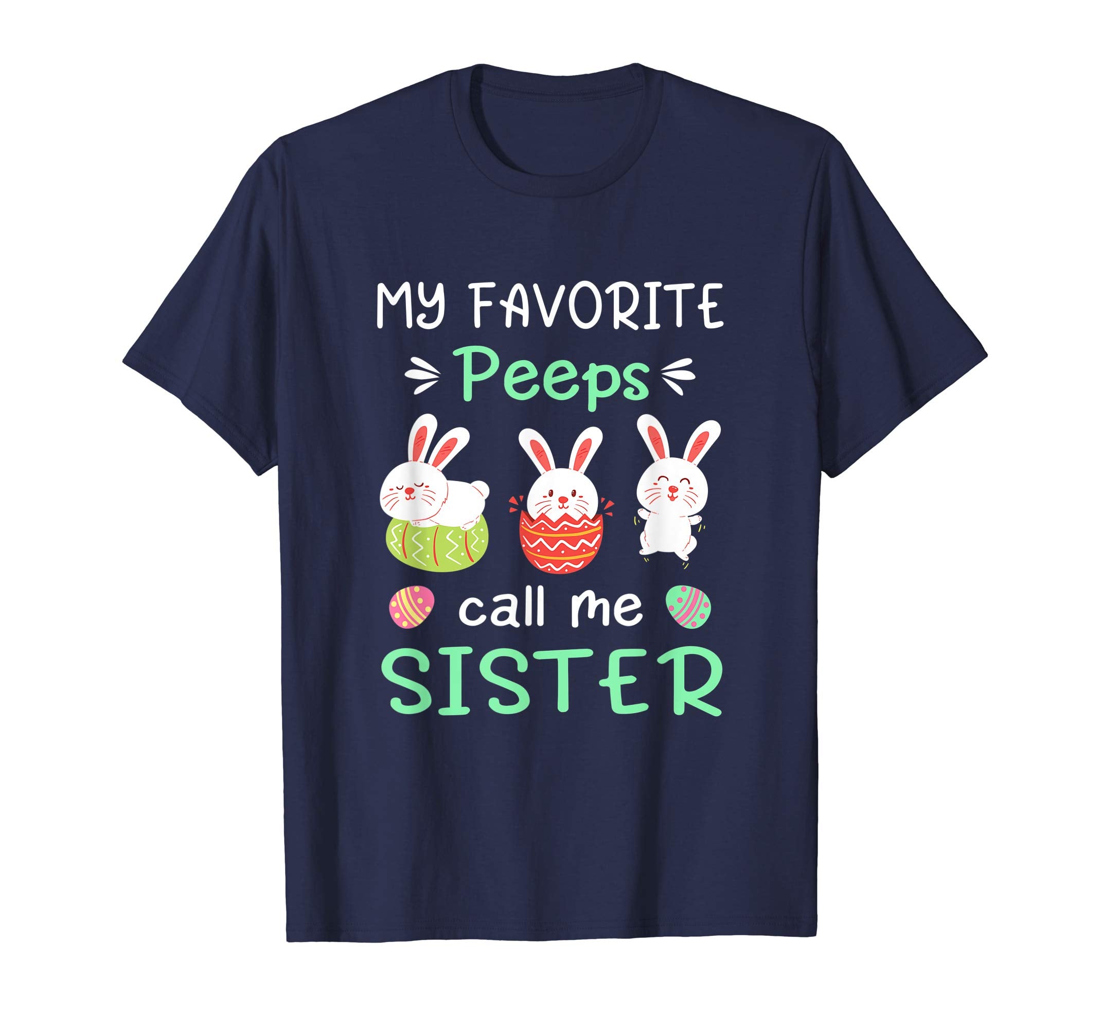 My Favorite Peeps Call Me Sister Shirt Happy Easter Day