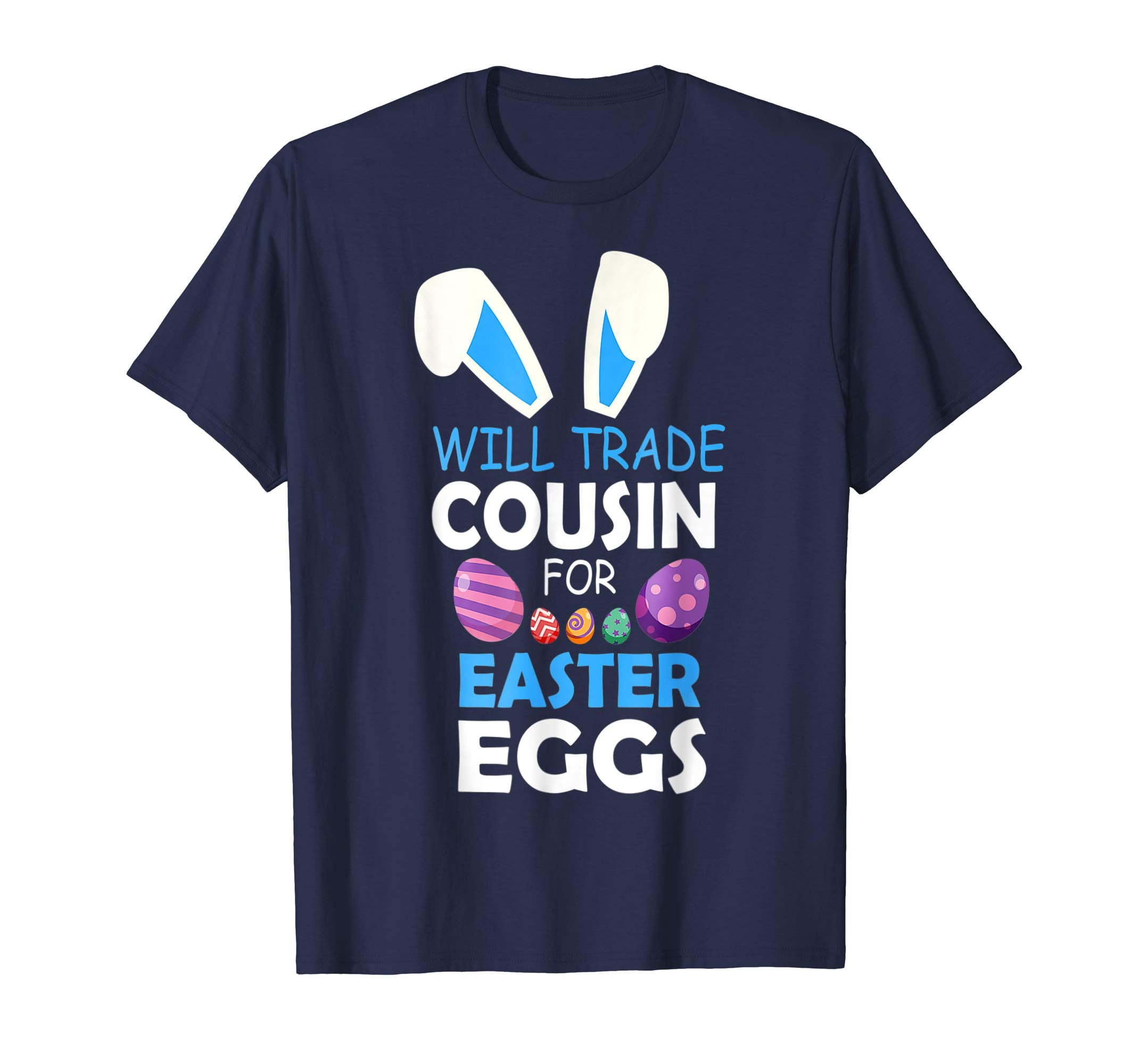 Bunny Kid Boy Will Trade Cousin For Easter Eggs Happy Shirt
