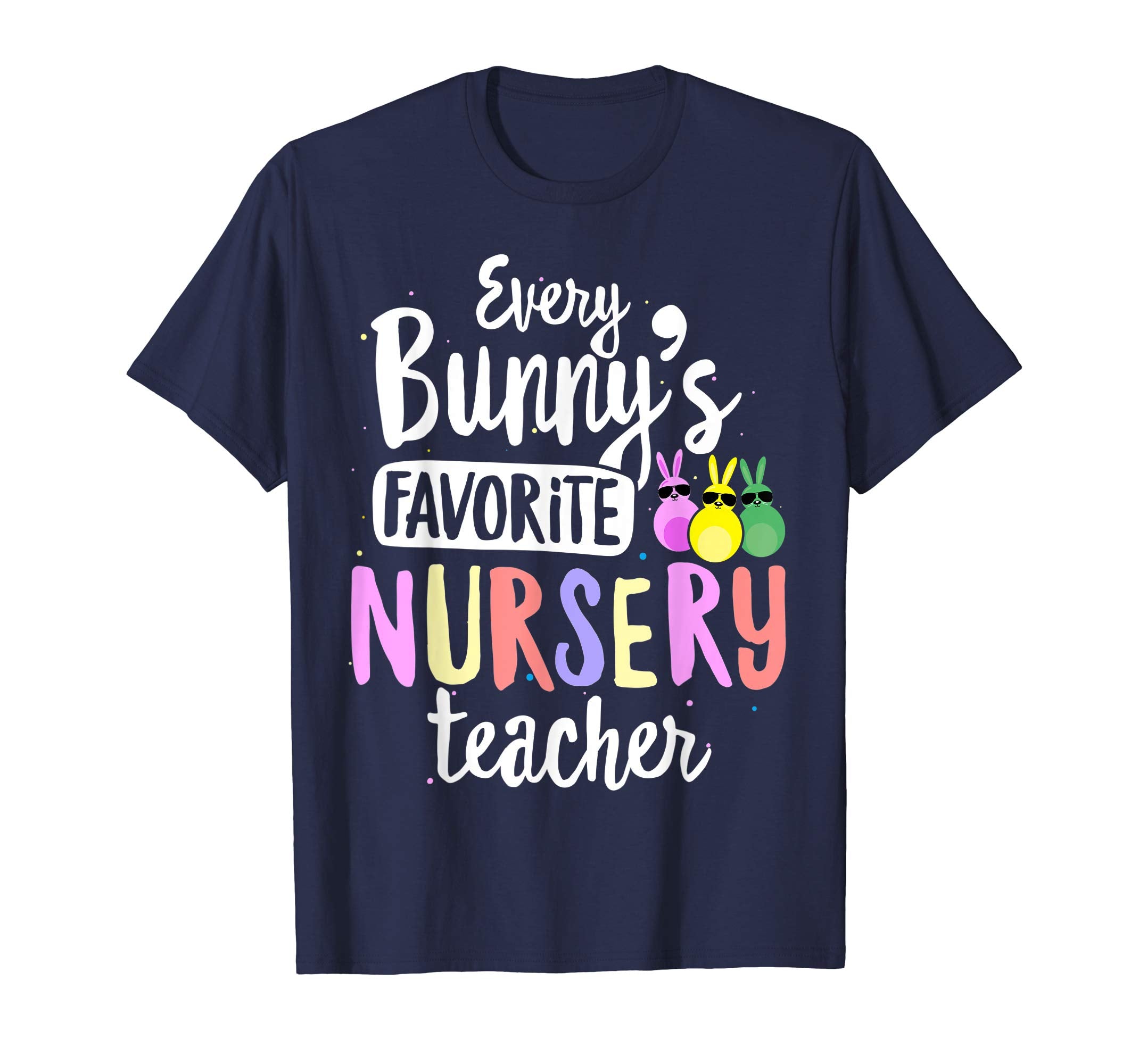 Every Bunny's Favorite Nursery Teacher Easter Gift T-shirt