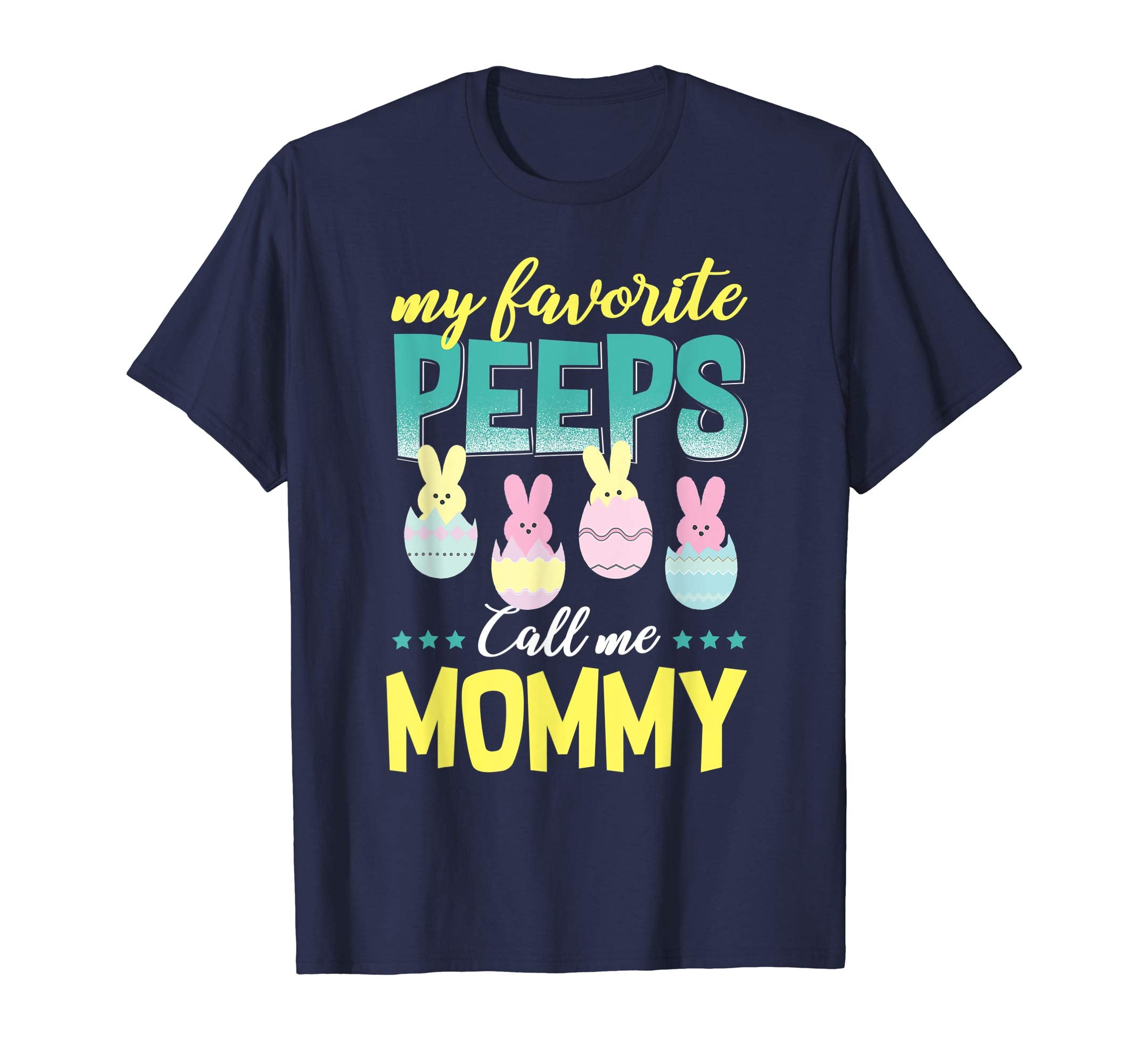 My Favorite Peeps Call Me Mommy T-Shirt Easter Gift Shirt