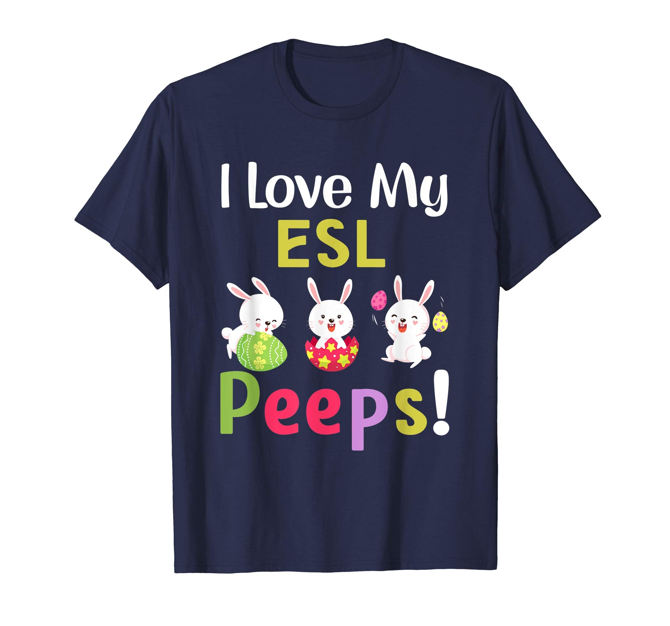 I Love My Esl Peeps Happy Easter Teacher Tshirt