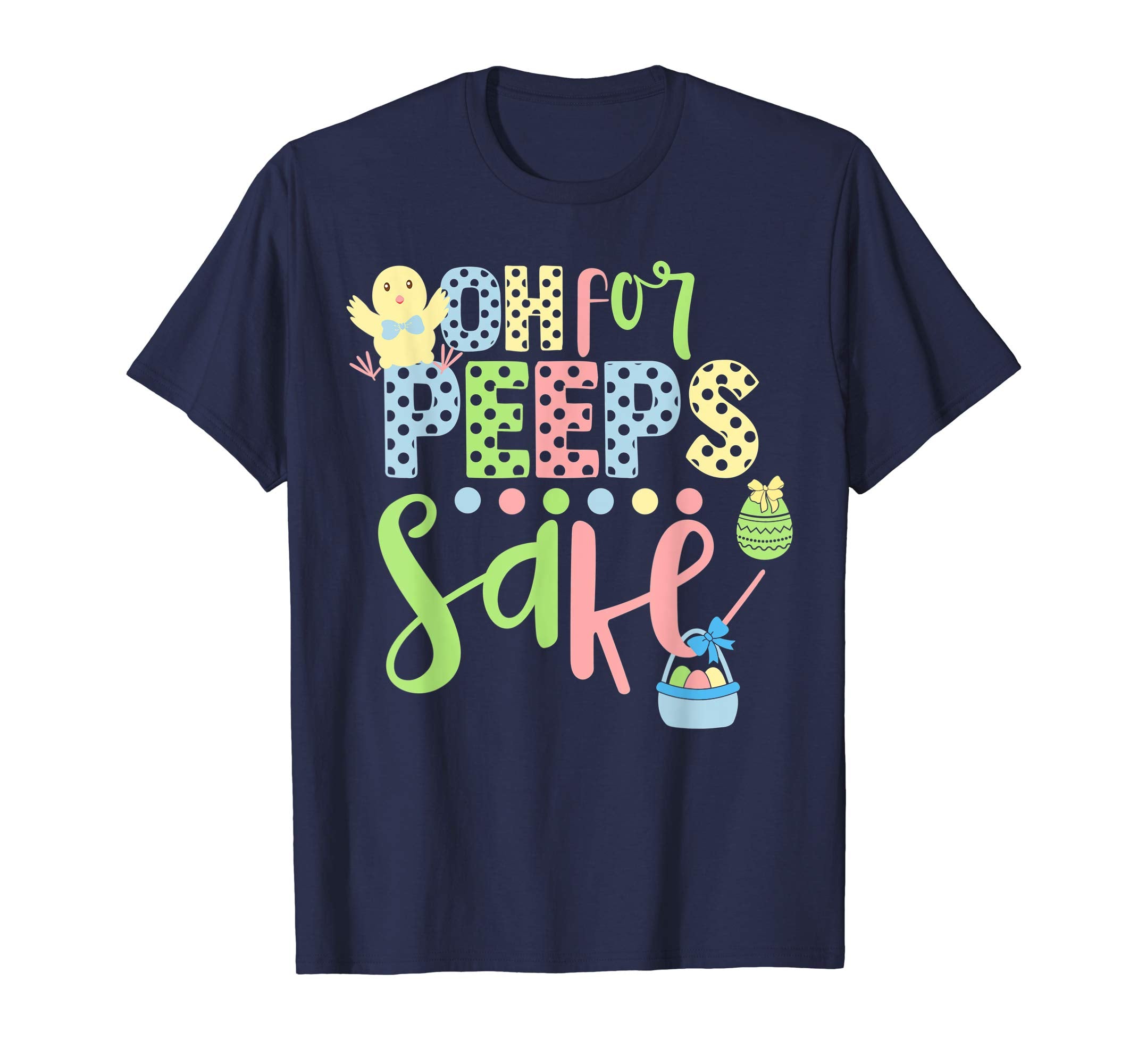 Oh for peeps sake Easter Gifts T Shirt With Cute Chick