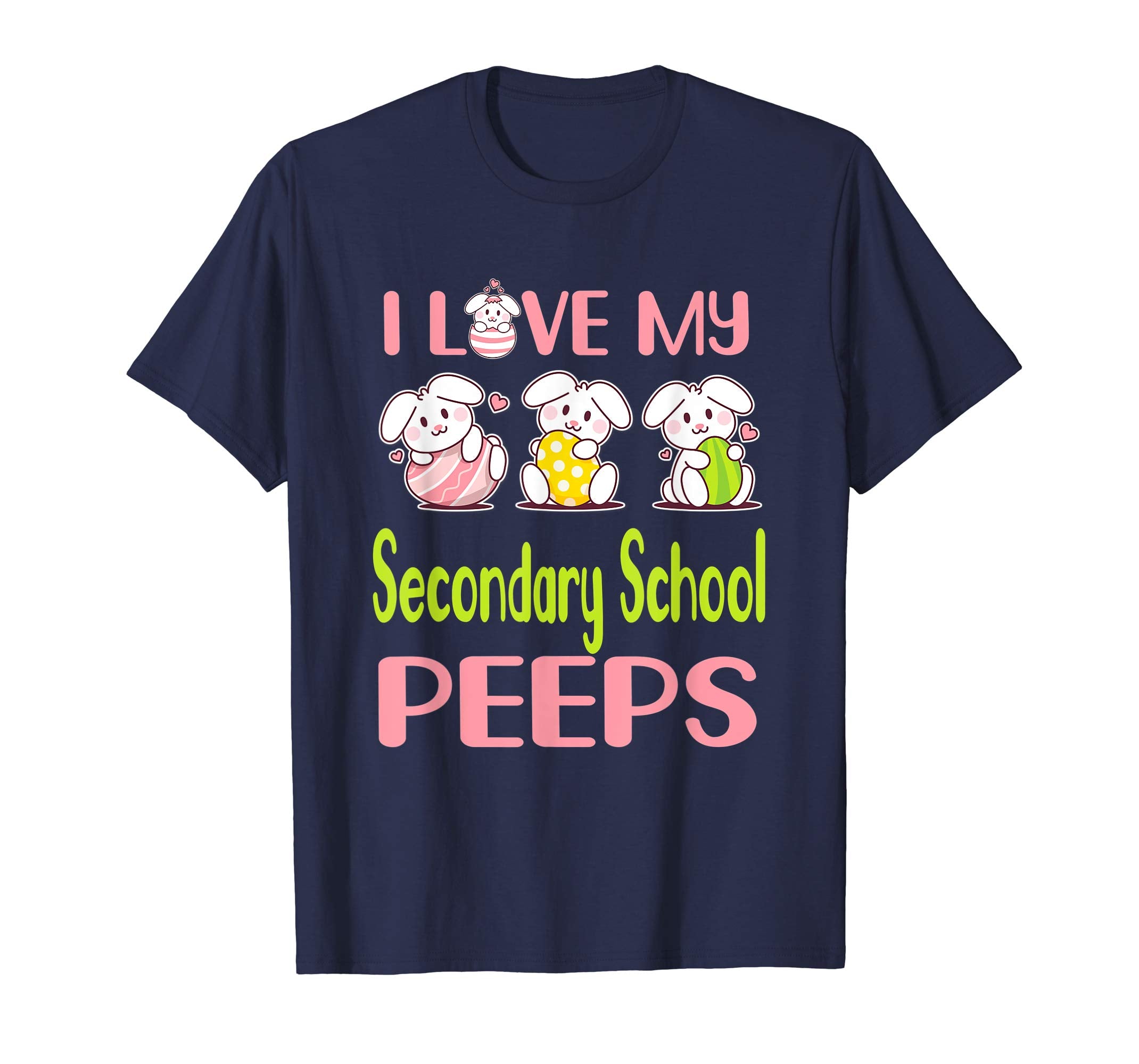 I Love My Secondary School Peeps Happy Easter Teacher Shirt