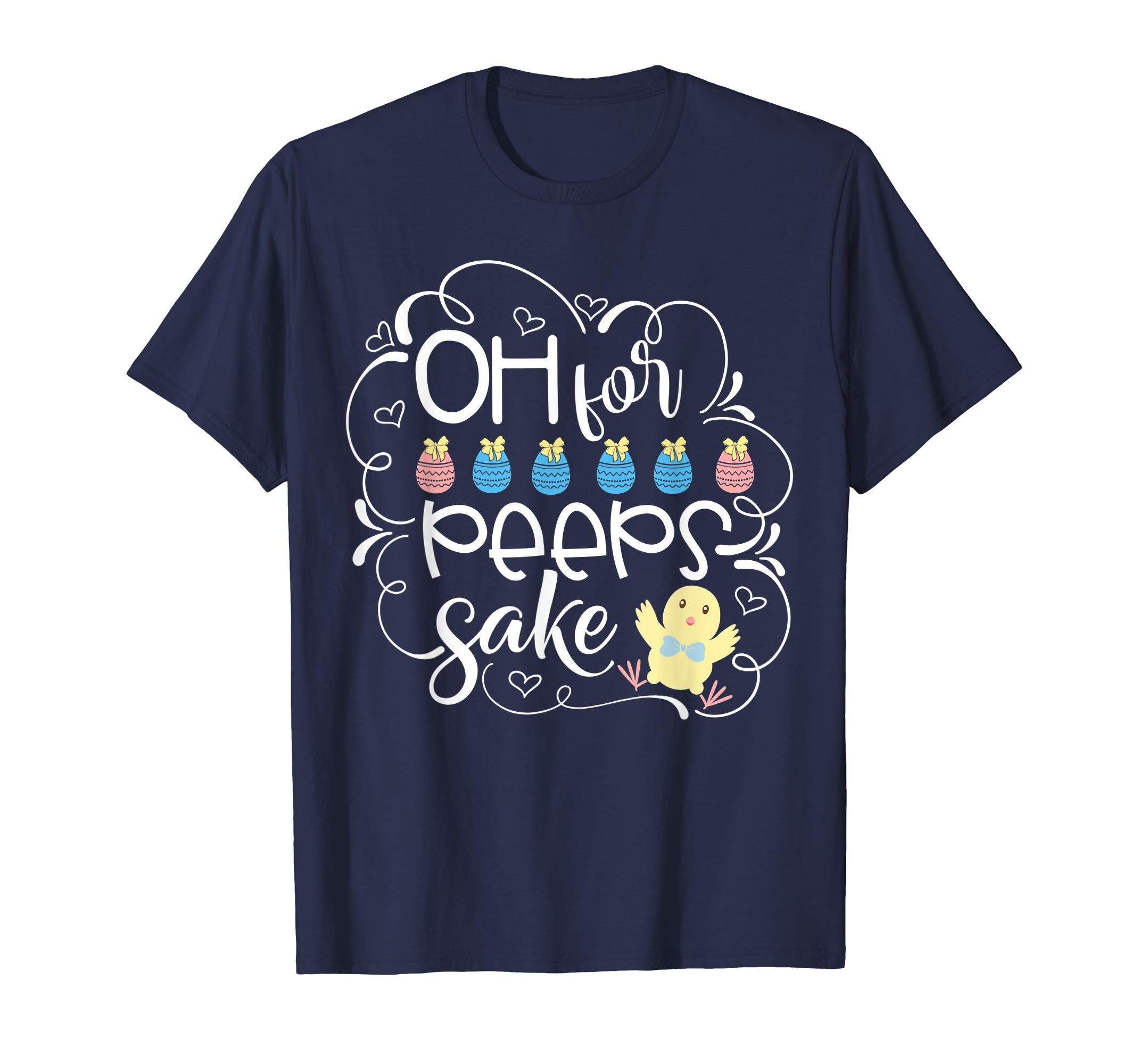 Oh for peeps sake Easter Gifts T Shirt With Cute Chick