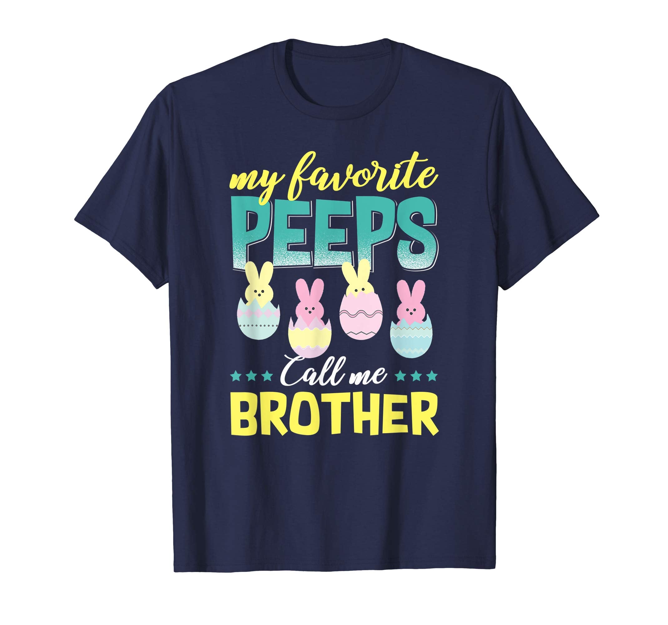My Favorite Peeps Call Me Brother T-Shirt Easter Gift Shirt