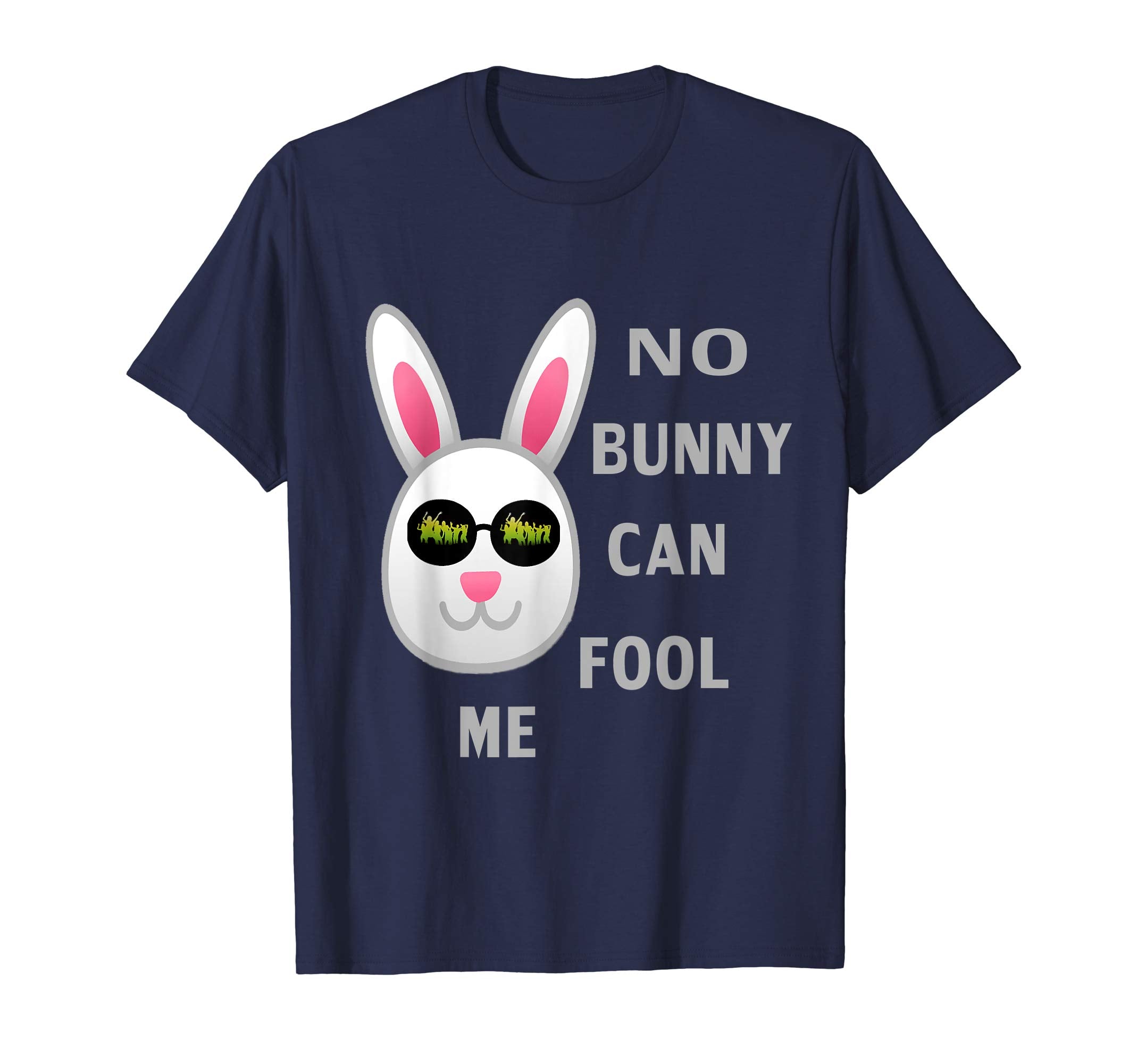 Funny bunny Easter tshirt No Bunny Can Fool Me April fool's