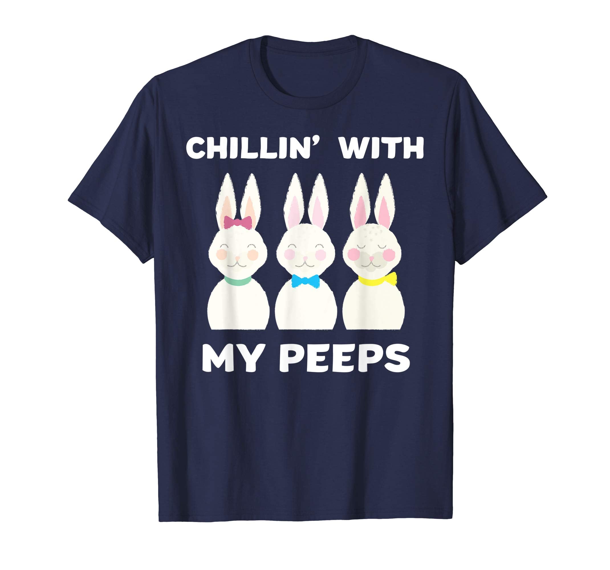 Chillin' With My Peeps Funny Easter Bunnies T-Shirt Gift