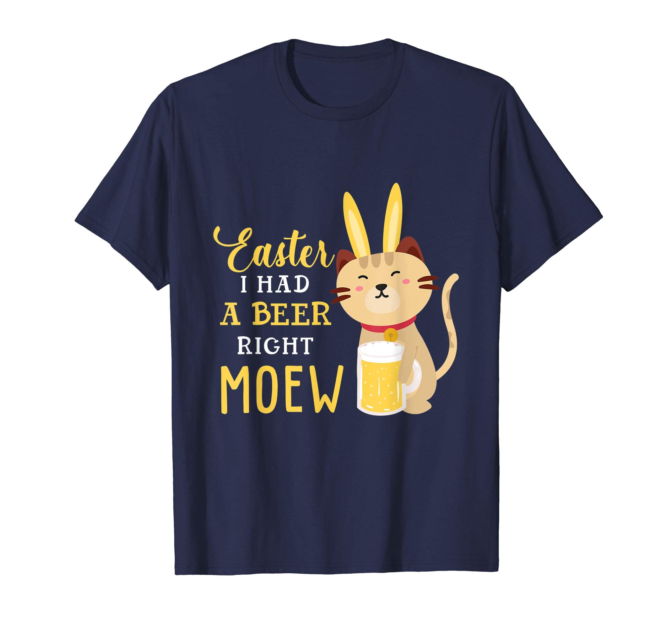 Easter I Had A Beer Right Meow Tee Easter Day T-Shirt Gifts