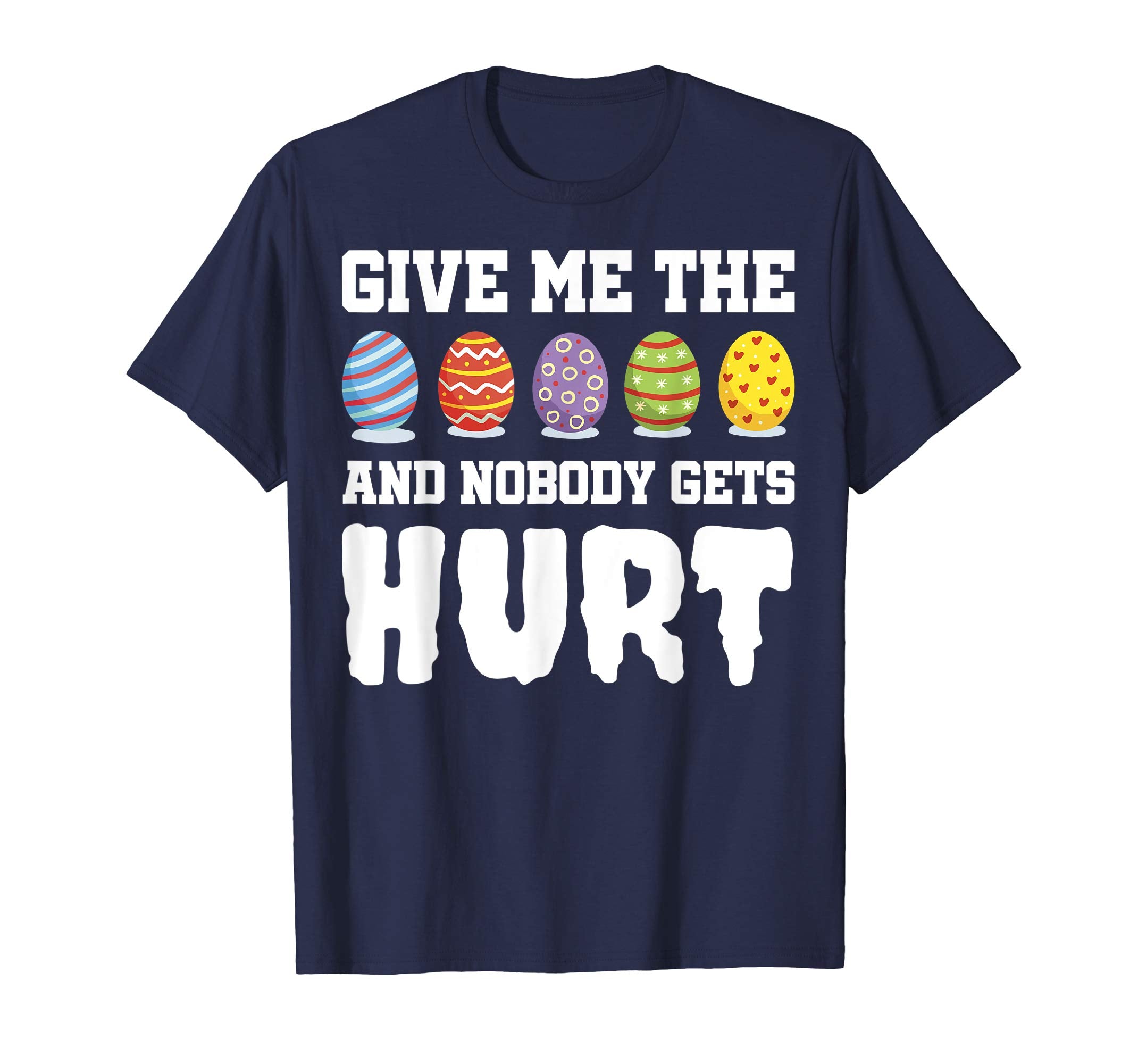 Happy Easter shirt Give Me The Eggs And Nobody Gets Hurt Tee
