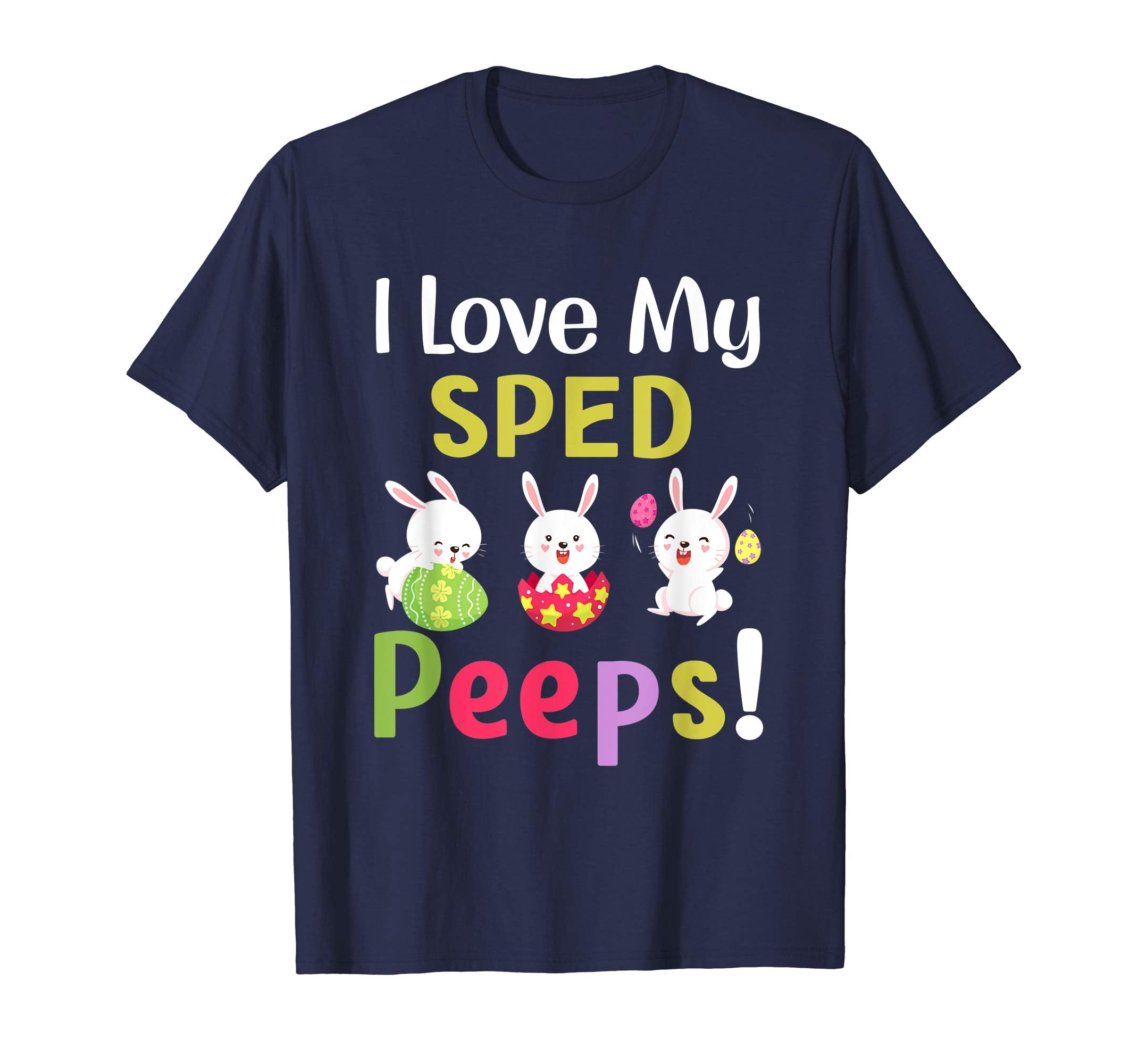 I Love My Sped Peeps Happy Easter Teacher Tshirt