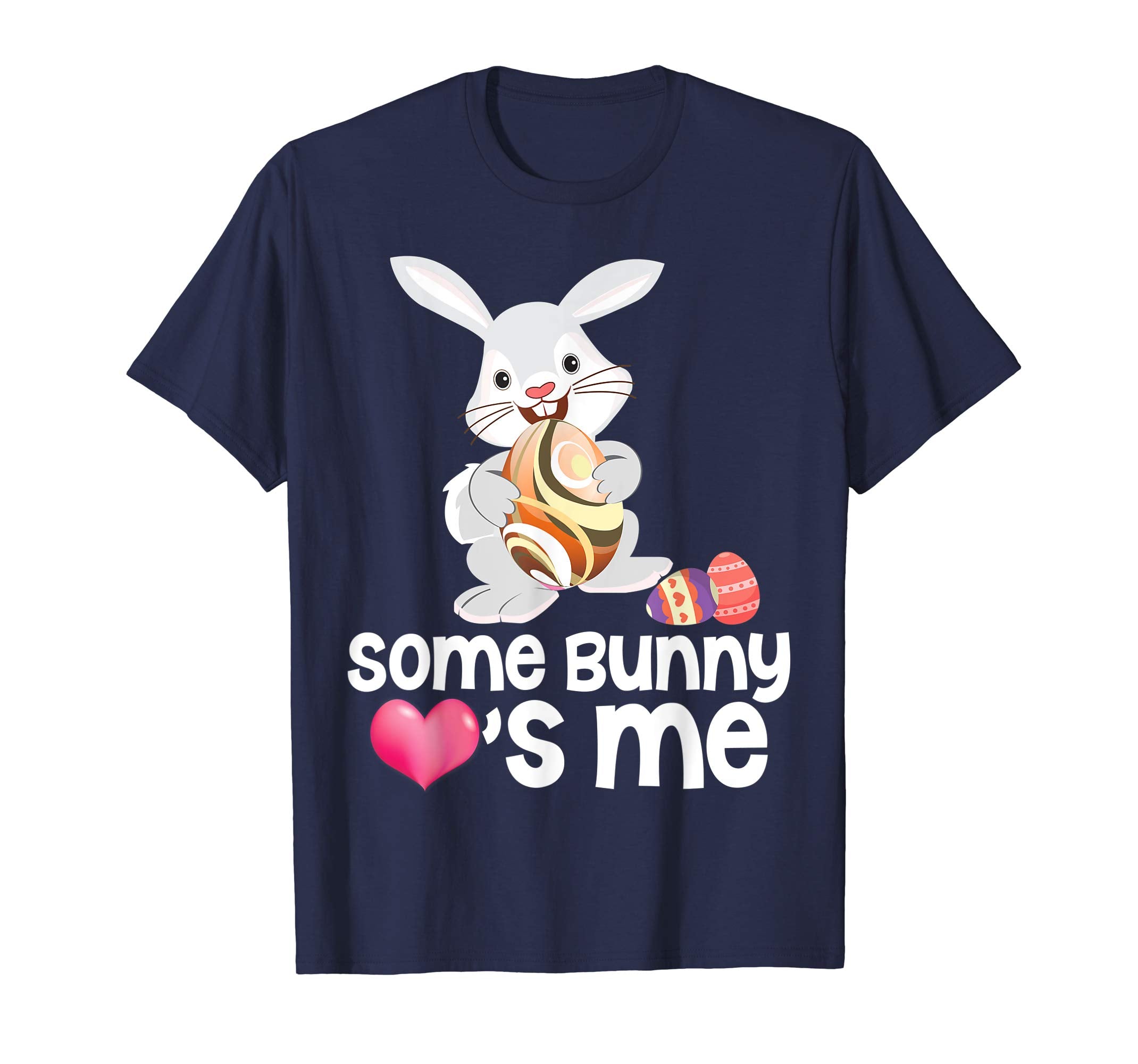 Some Bunny Loves Me Easter Day Eggs Hunting T-Shirt Hunting
