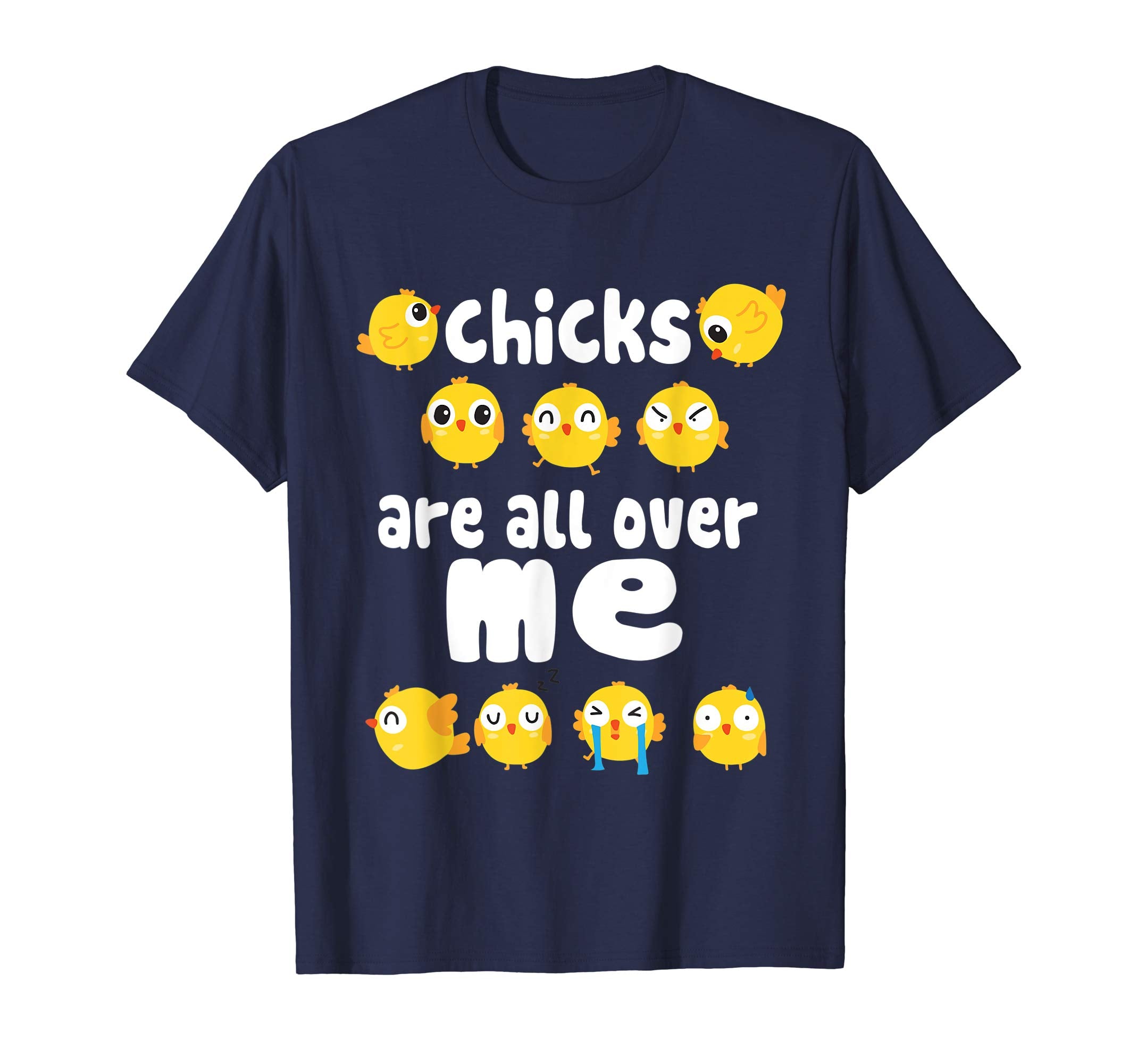 Chicks Are All Over Me Funny Easter T-Shirt Easter Shirt