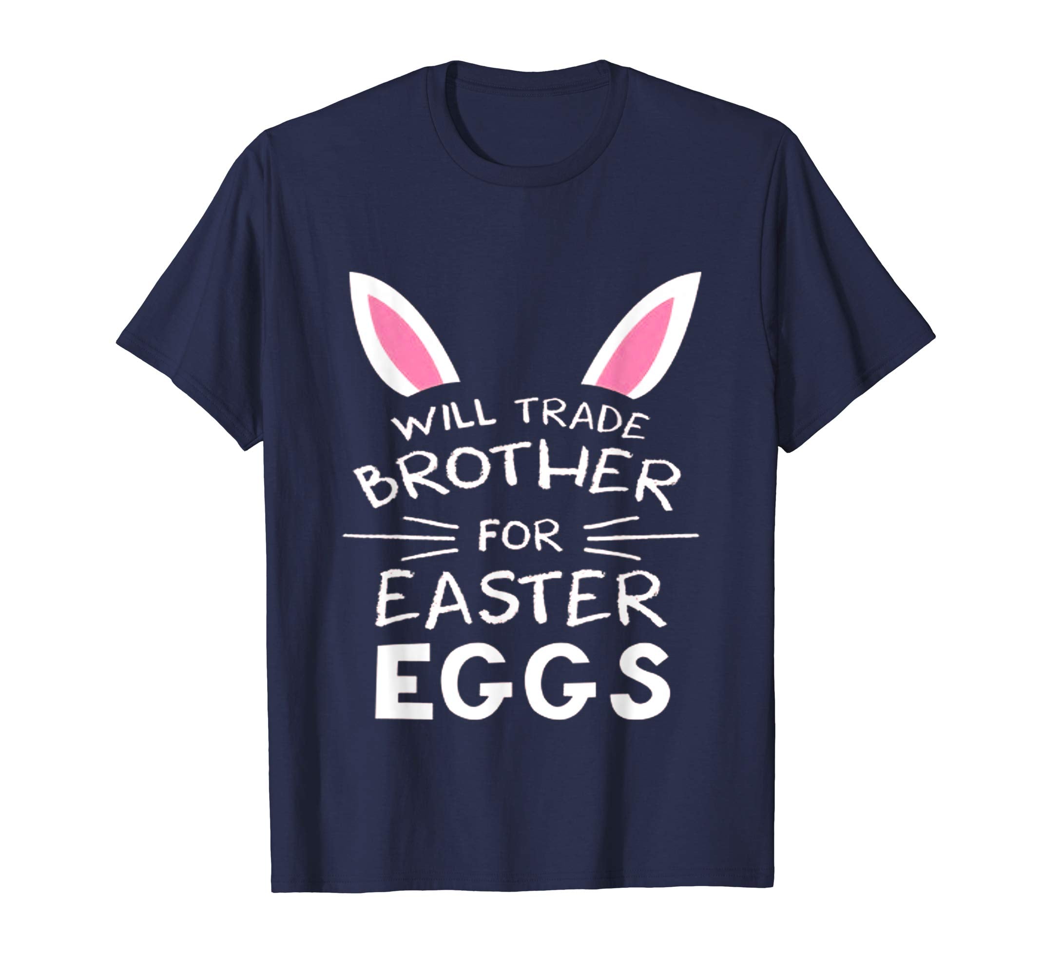 Trade Brother for Easter Eggs Siblings Easter Gift Toddler T