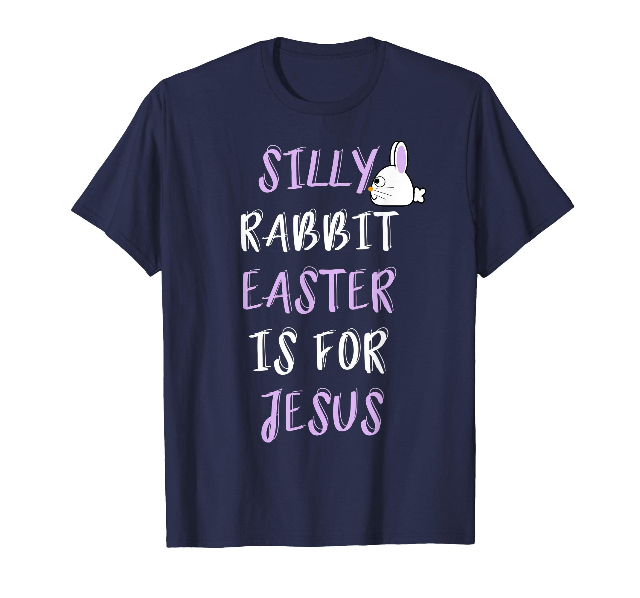 Silly Rabbit Easter Is For Jesus T-Shirt
