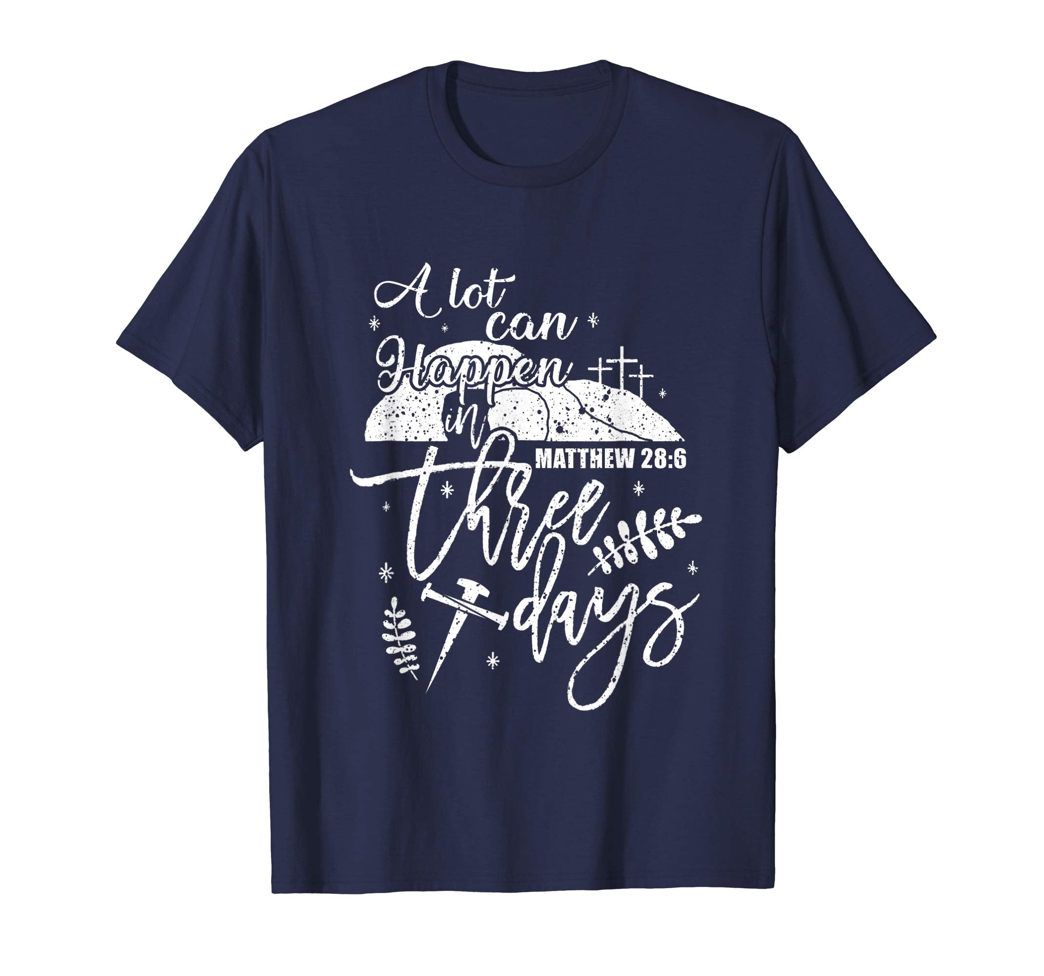 A Lot Can Happen In Three Days Christian Easter Shirt
