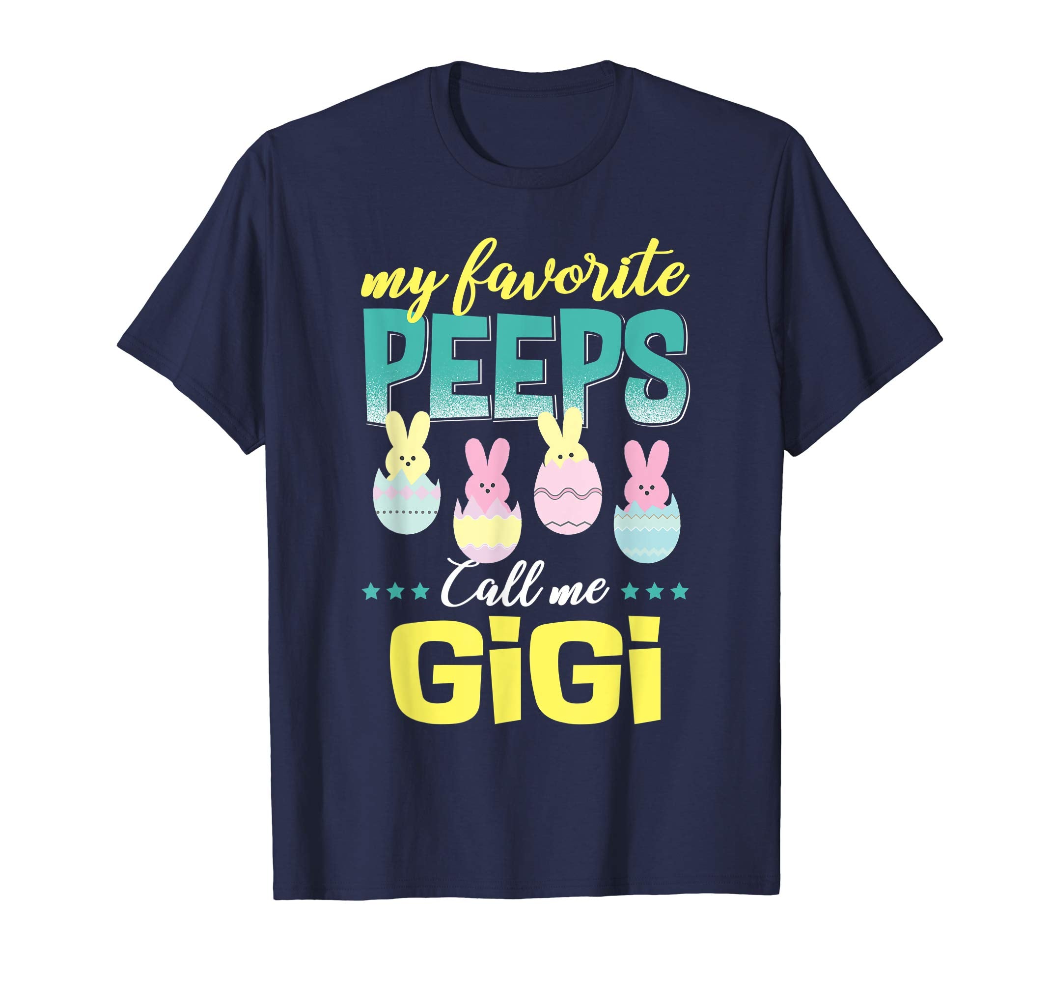 My Favorite Peeps Call Me Gigi T-Shirt Easter Gift Shirt