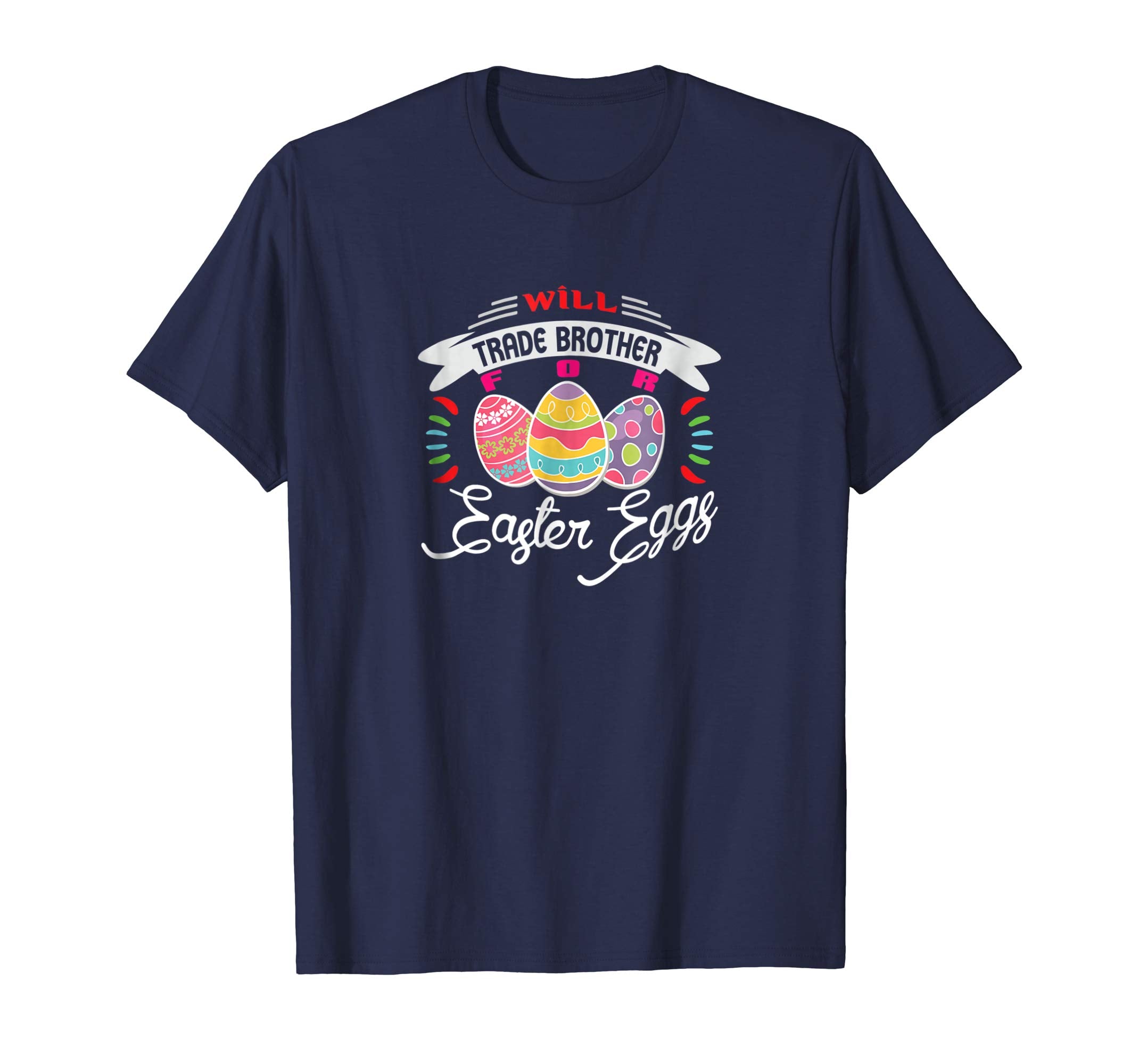 Will Trade Brother for Easter Eggs T-Shirt