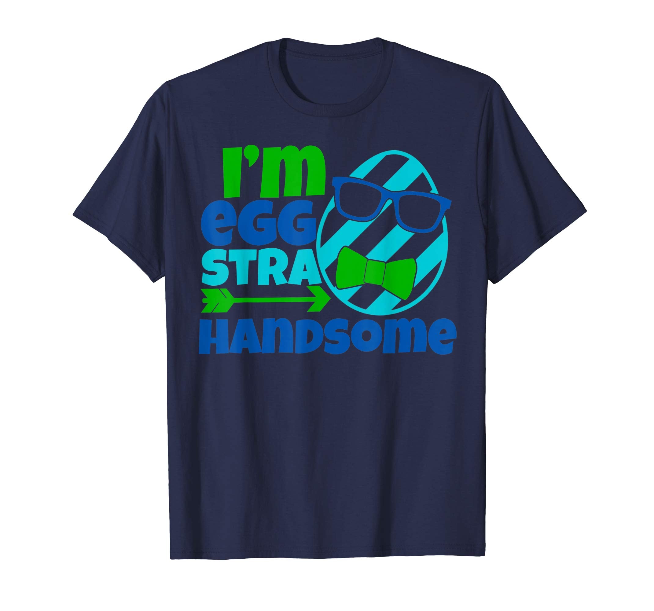 I'm Eggstra Handsome Funny Egg Hunt Easter 2019 Gift T-Shirt