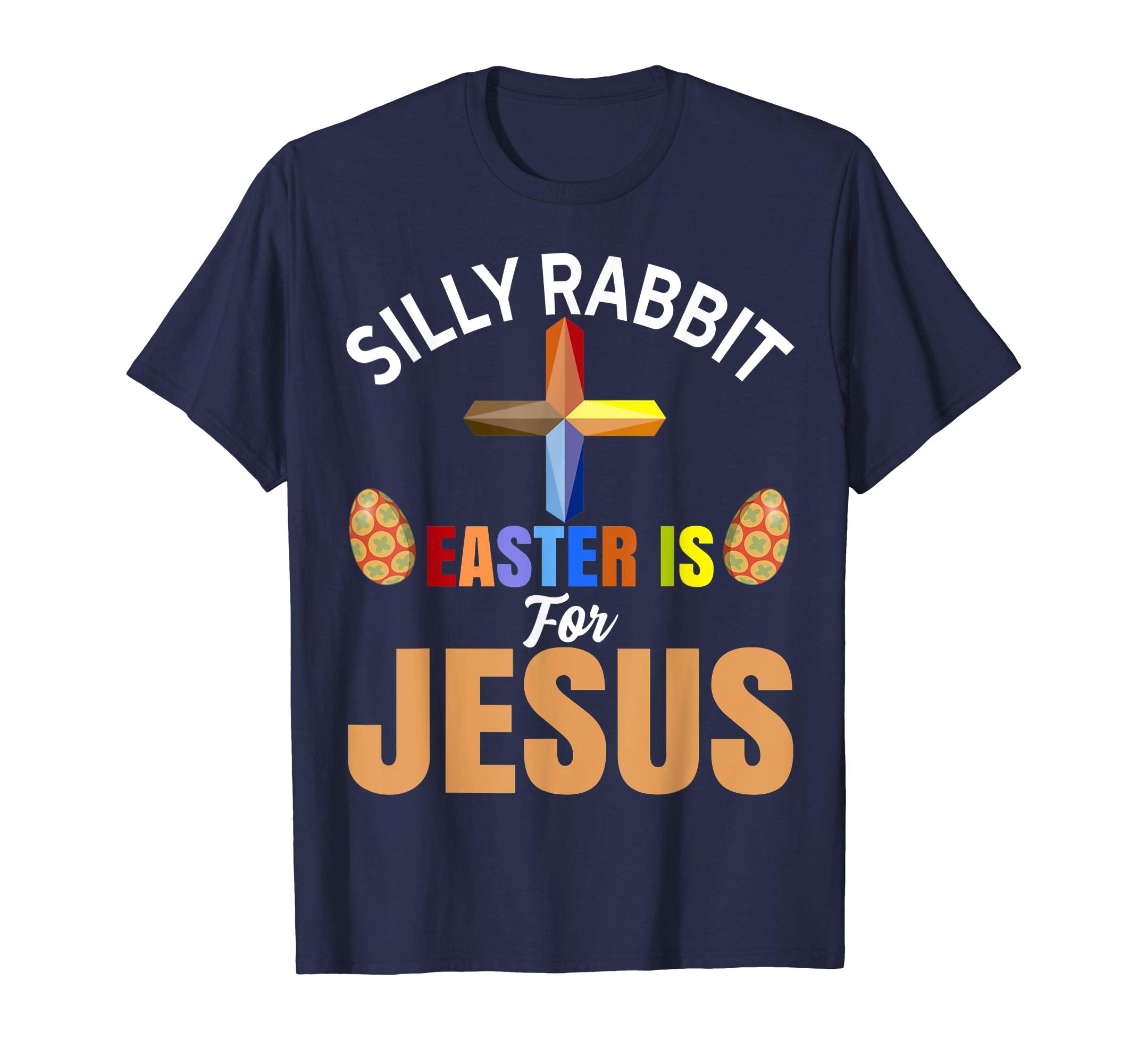 Silly Rabbit Easter is For Jesus T-Shirt